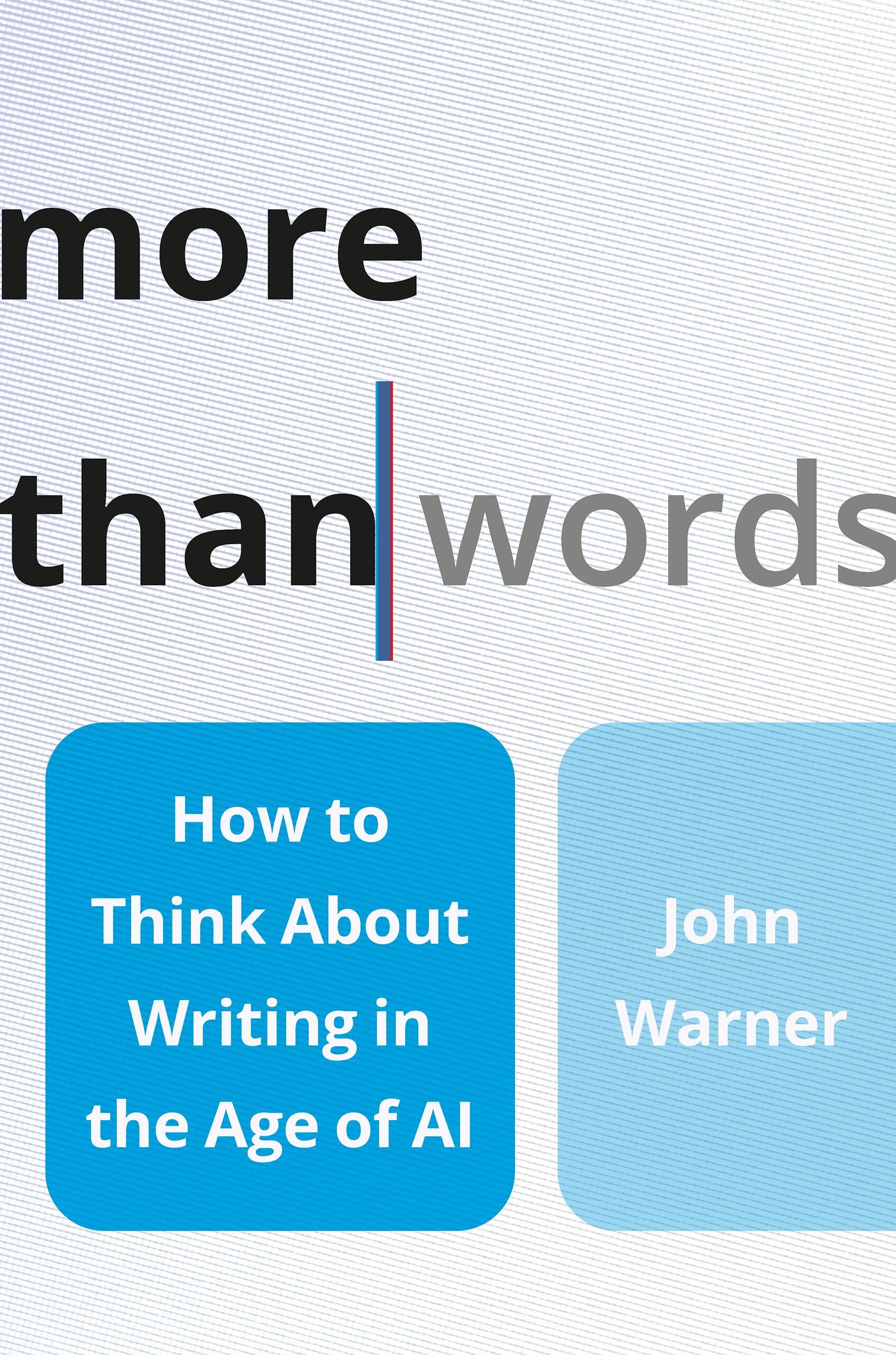 More Than Words: How to Think About Writing in the Age of AI Business, Finance & Career