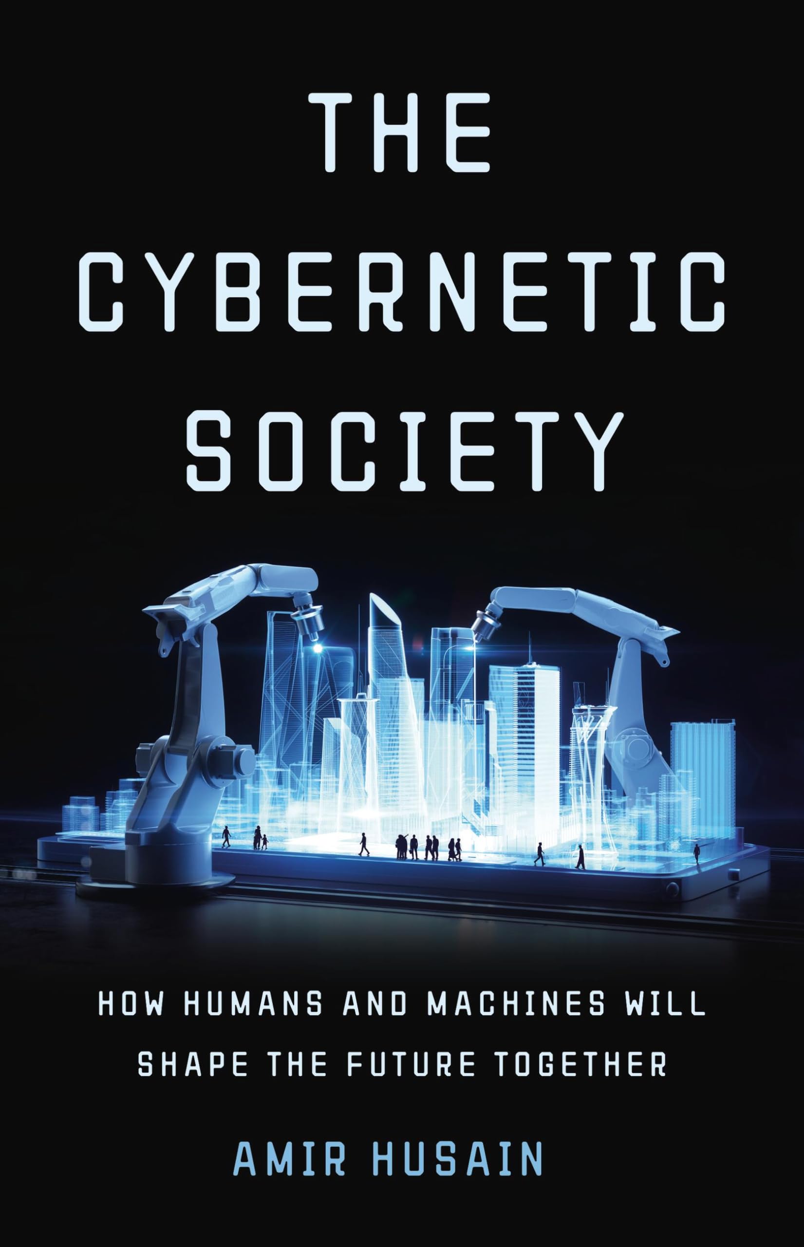 The Cybernetic Society: How Humans and Machines Will Shape the Future Together Computer Science