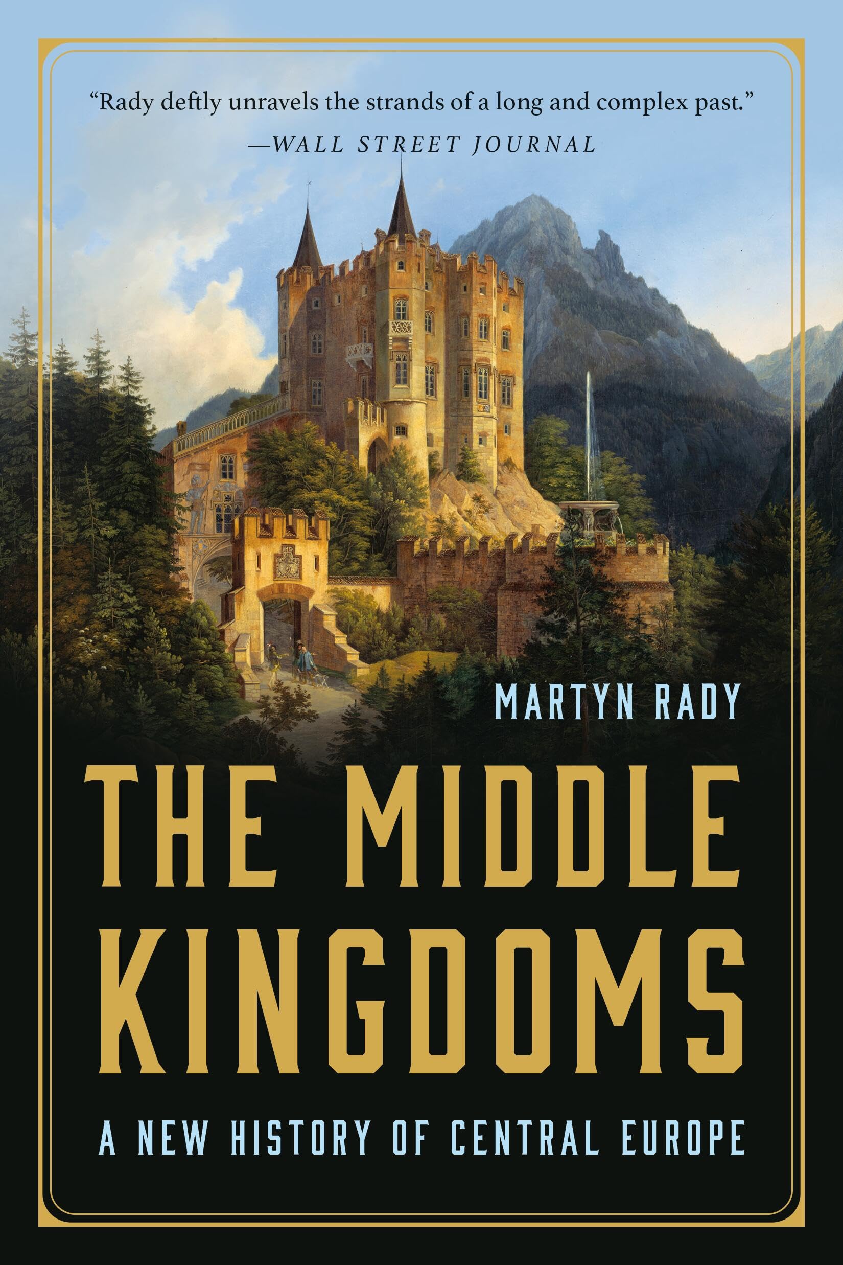 The Middle Kingdoms: A New History of Central Europe Politics & History