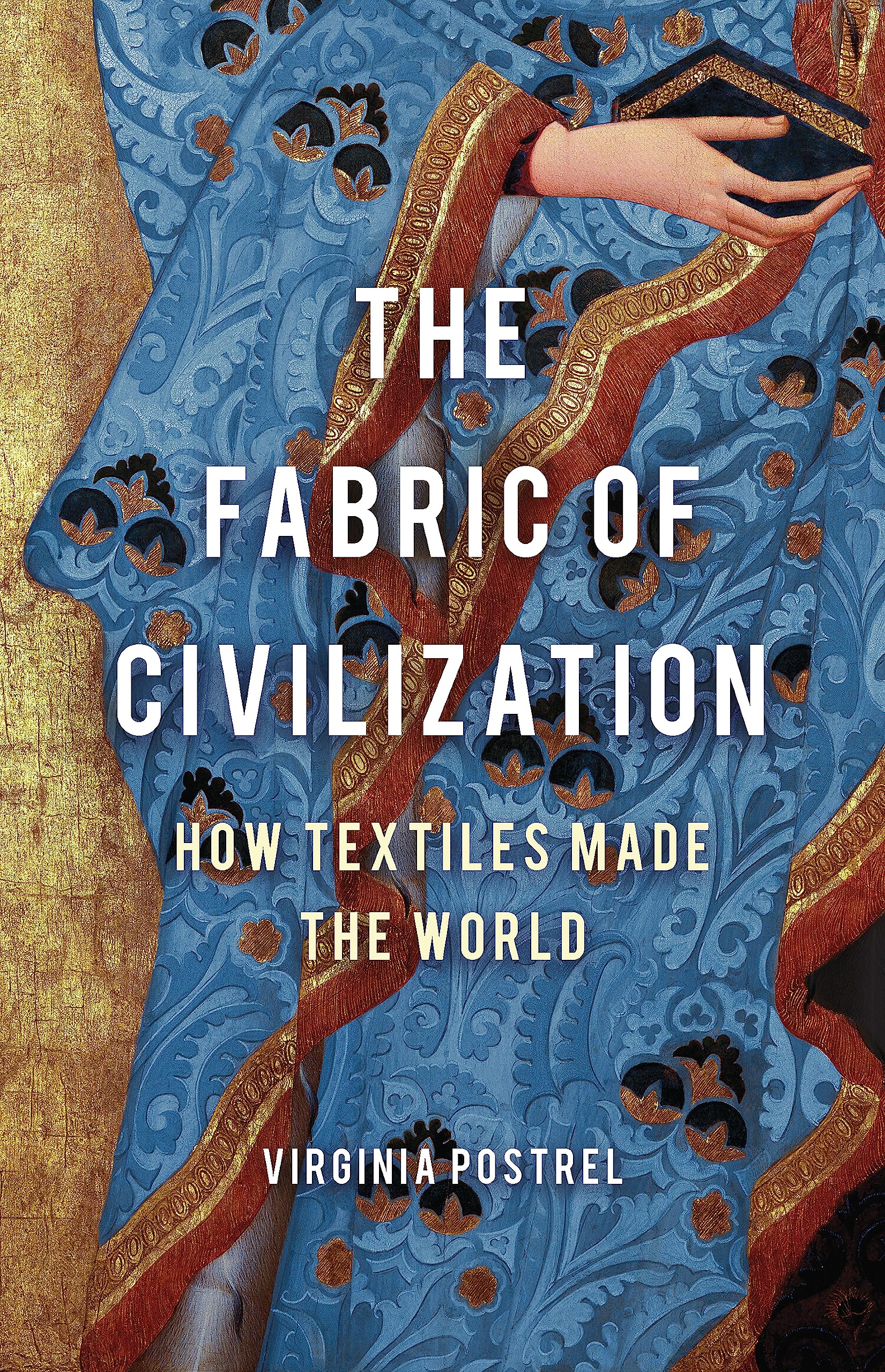 The Fabric of Civilization: How Textiles Made the World book