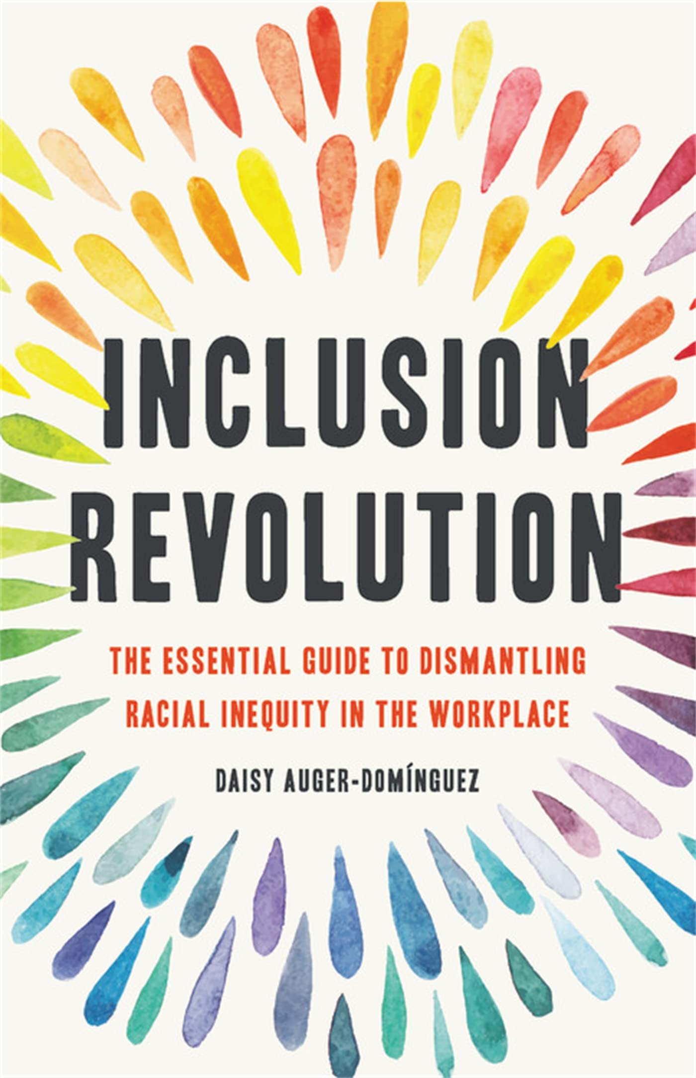 Inclusion Revolution: The Essential Guide to Dismantling Racial Inequity in the Workplace Law