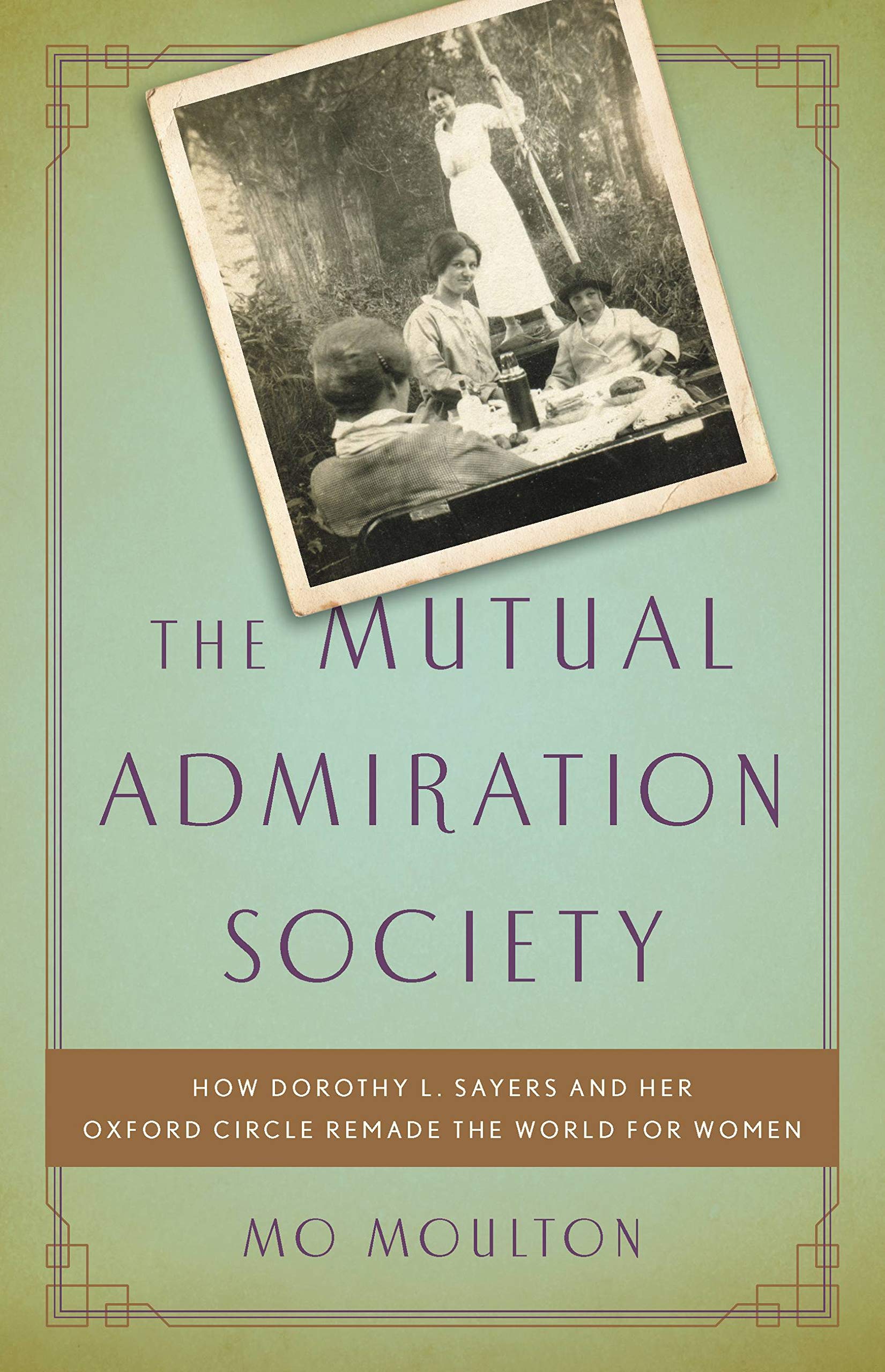 The Mutual Admiration Society: How Dorothy L. Sayers and her Oxford Circle Remade the World for Women Social Sciences