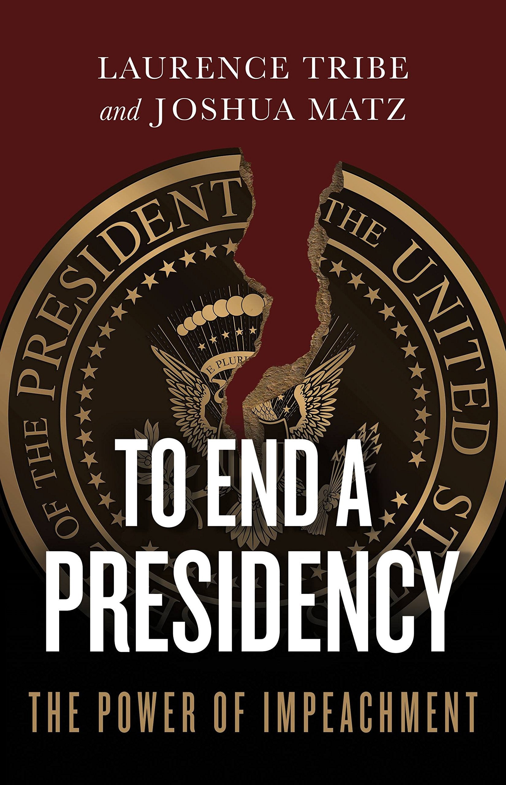 To End a Presidency: The Power of Impeachment book