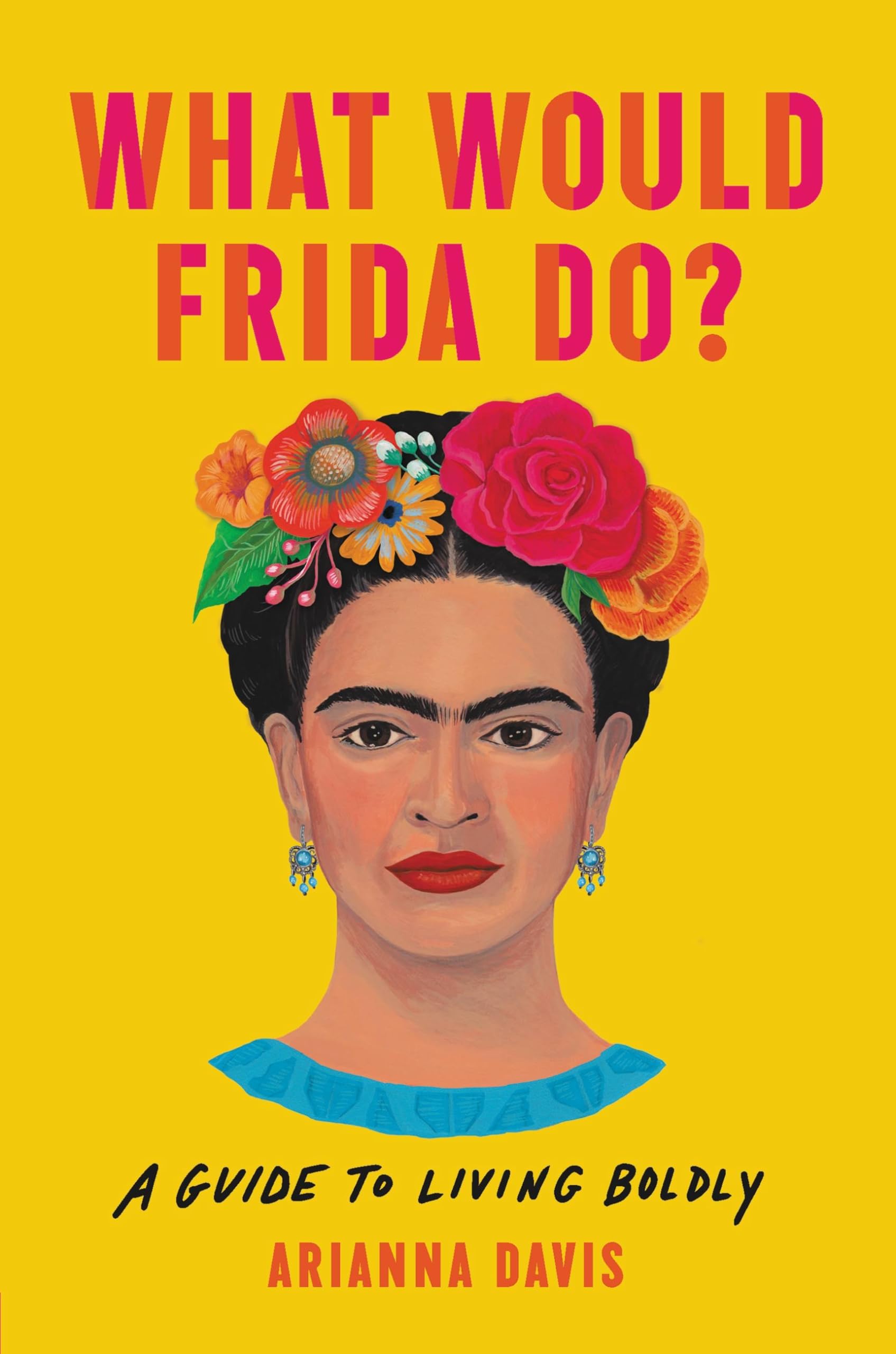 What Would Frida Do? Art & Literature Books