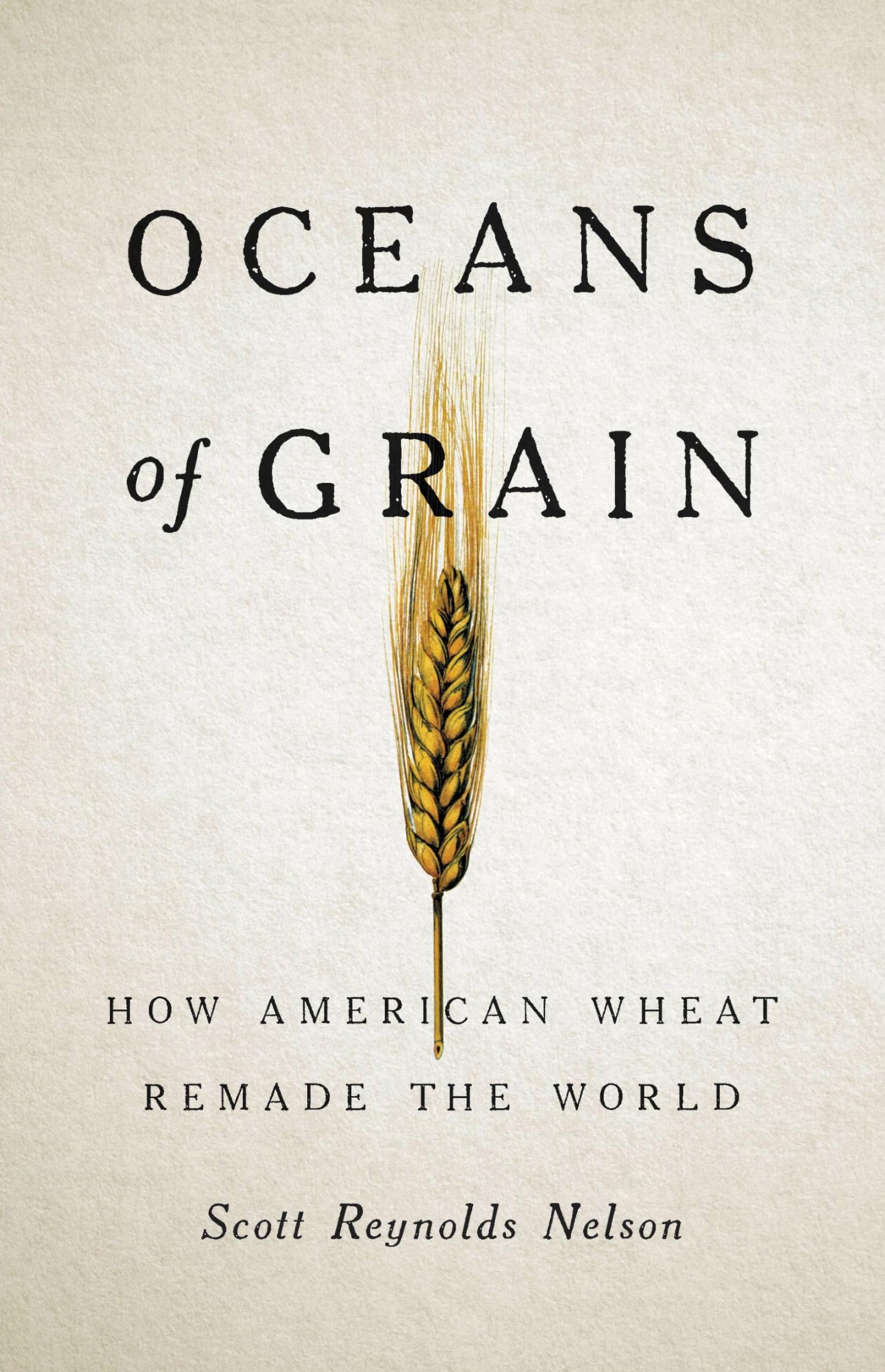Oceans of Grain: How American Wheat Remade the World Social Sciences
