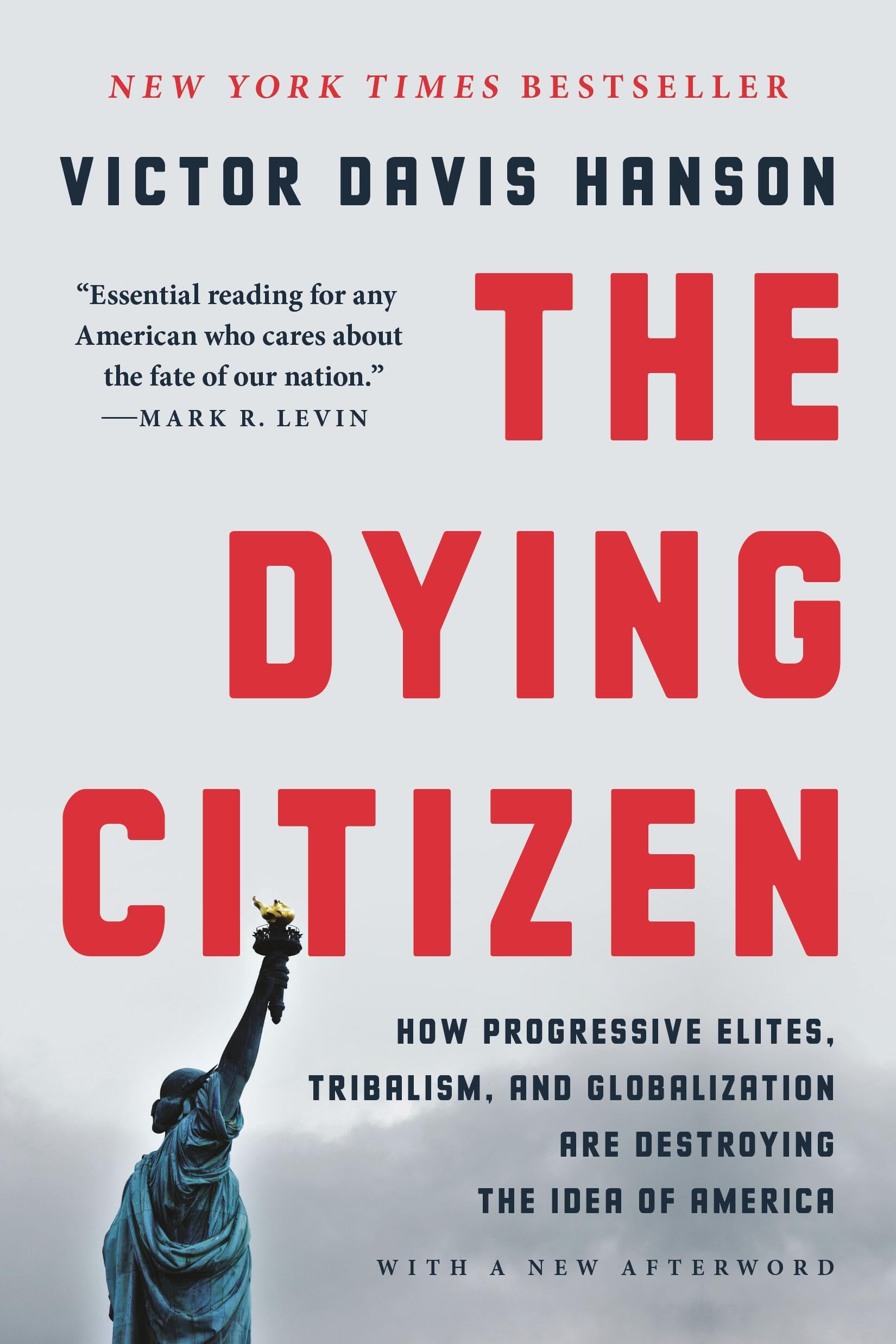 The Dying Citizen: How Progressive Elites, Tribalism, and Globalization Are Destroying the Idea of America Business, Finance & Career