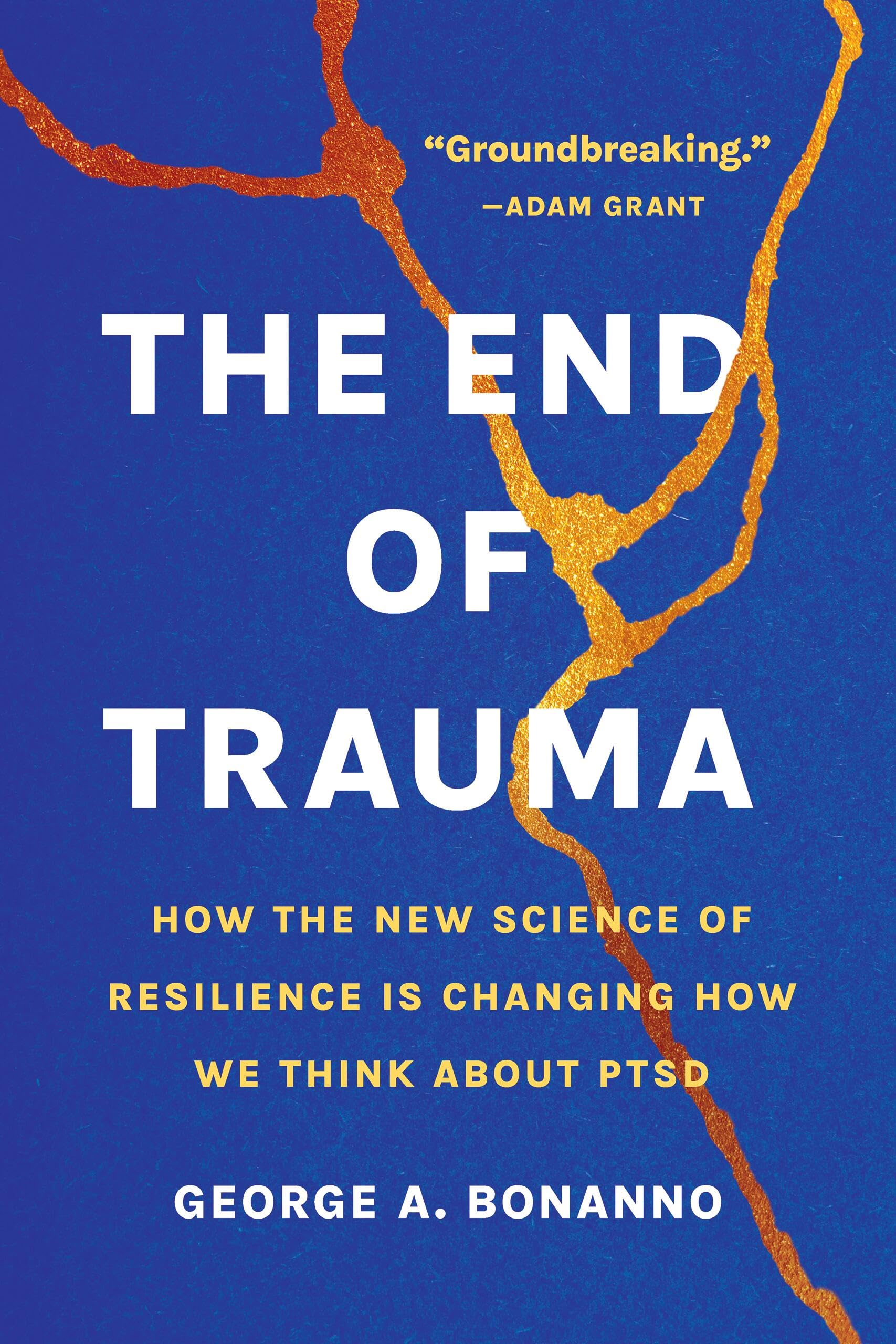 The End of Trauma: How the New Science of Resilience Is Changing How We Think About PTSD Medicine
