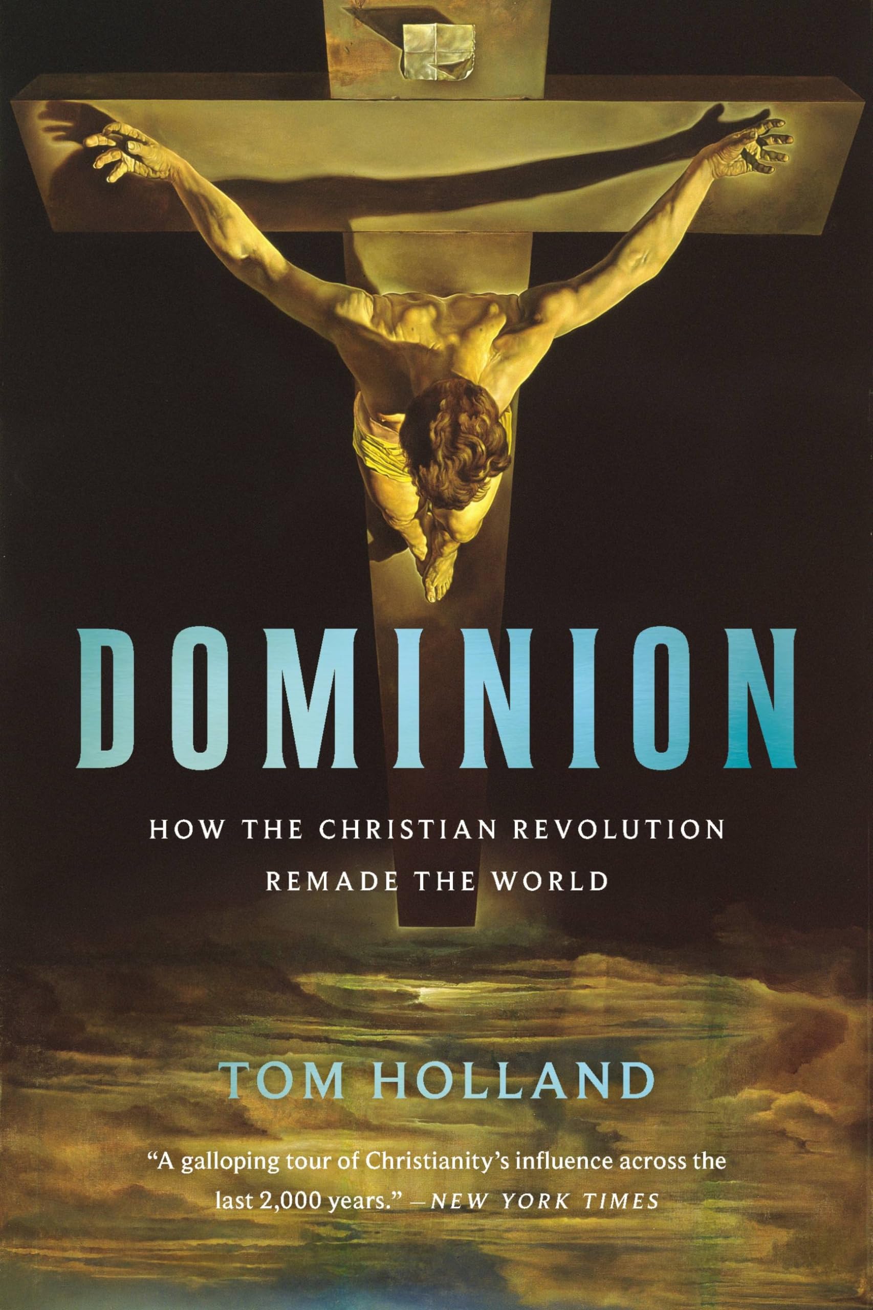Dominion: How the Christian Revolution Remade the World Politics & History