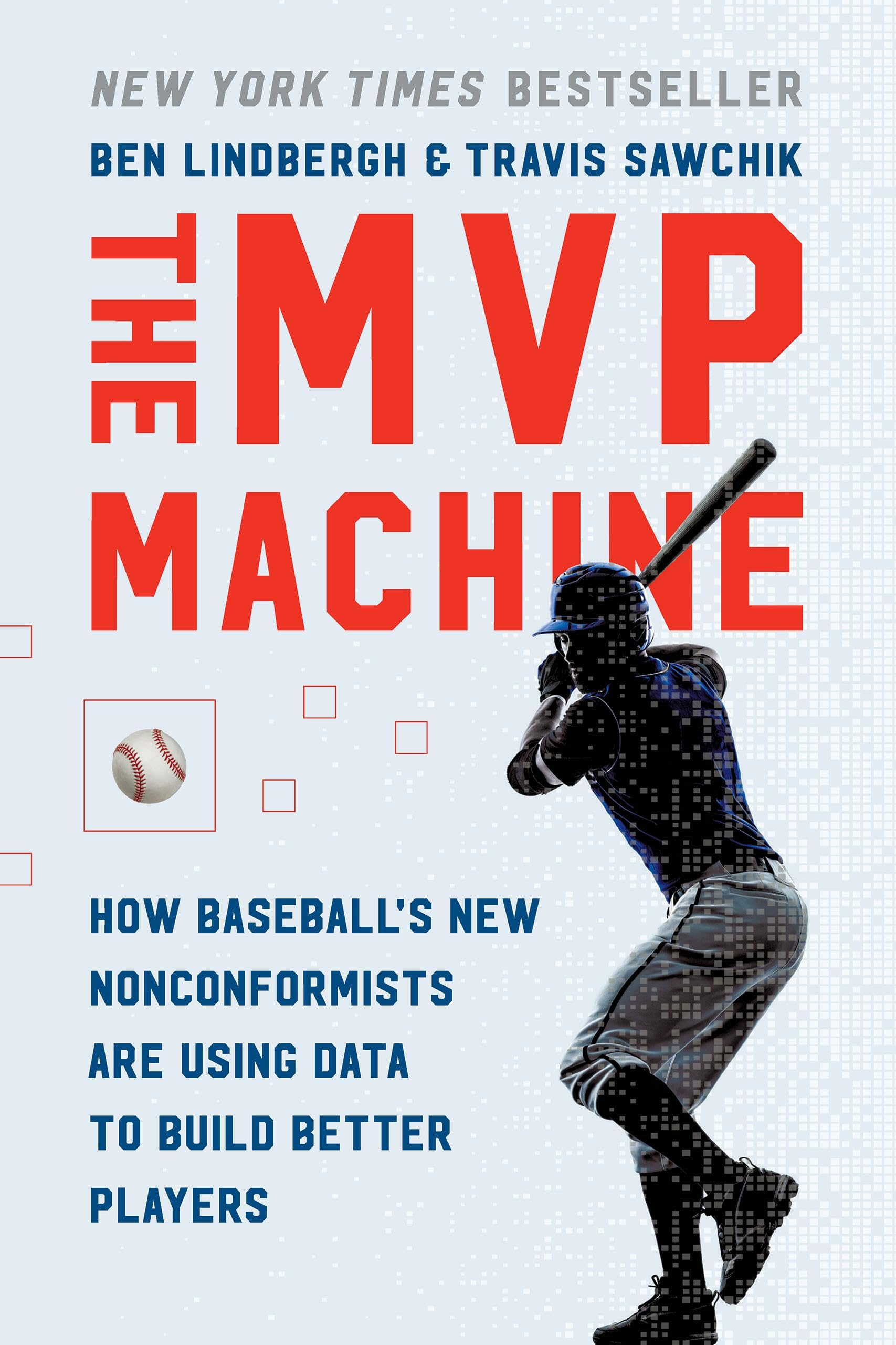 MVP Machine: How Baseball's New Nonconformists Are Using Data to Build Better Players Sports