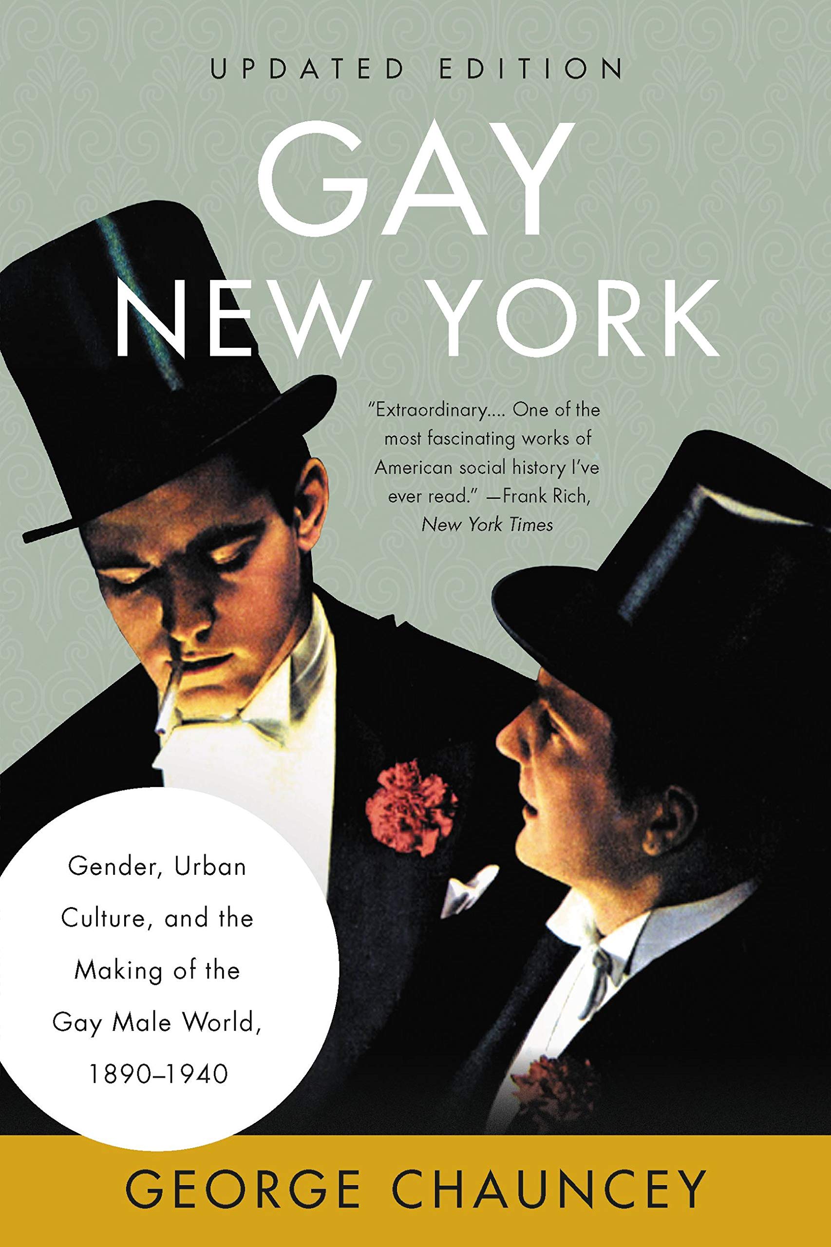 Gay New York: Gender, Urban Culture, and the Making of the Gay Male World, 1890-1940 Social Sciences