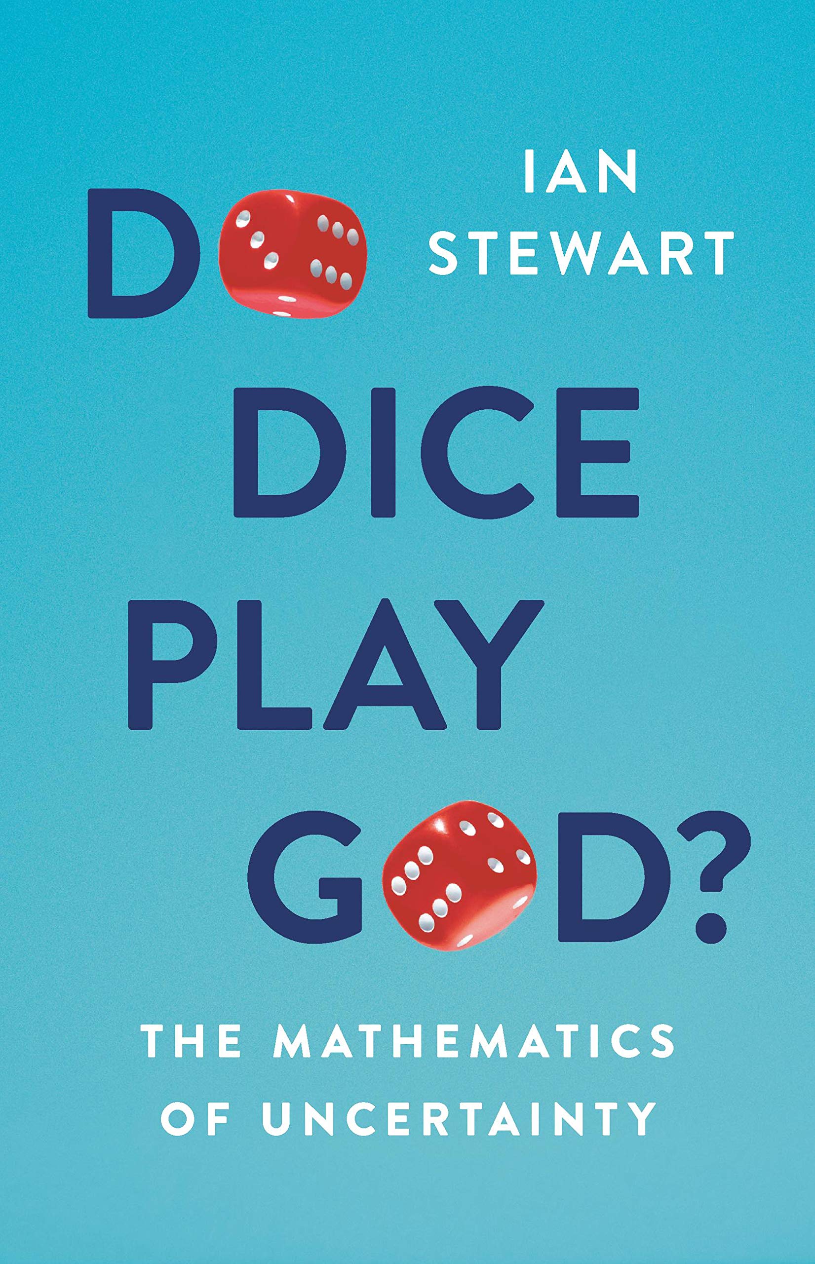Do Dice Play God?: The Mathematics of Uncertainty Mathematics