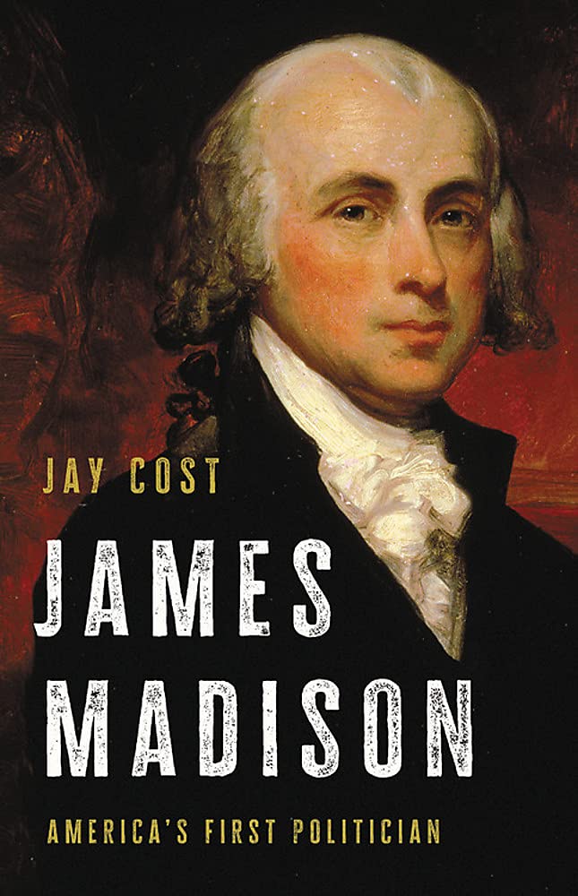 James Madison: America's First Politician Memories