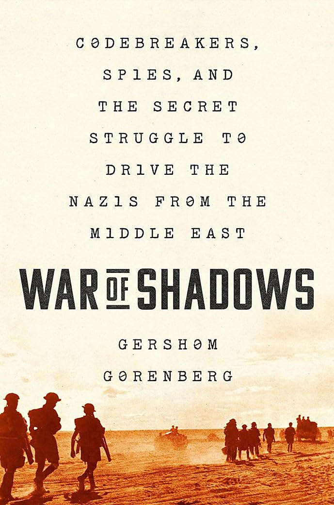War of Shadows: Codebreakers, Spies, and the Secret Struggle to Drive the Nazis from the Middle East German history