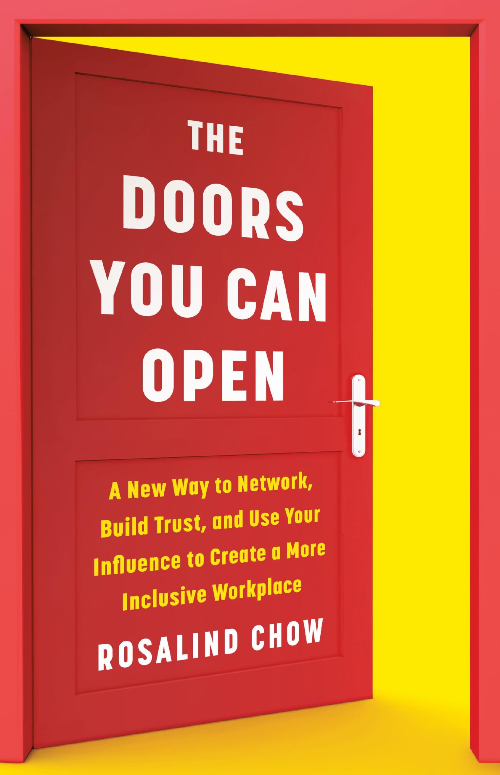 The Doors You Can Open: A New Way to Network, Build Trust, and Use Your Influence to Create a More Inclusive Workplace Business, Finance & Career