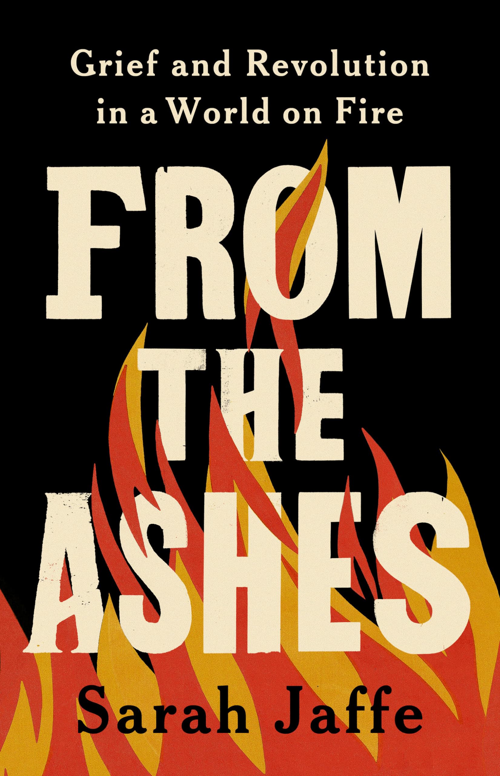 From the Ashes: Grief and Revolution in a World on Fire Death & Mourning