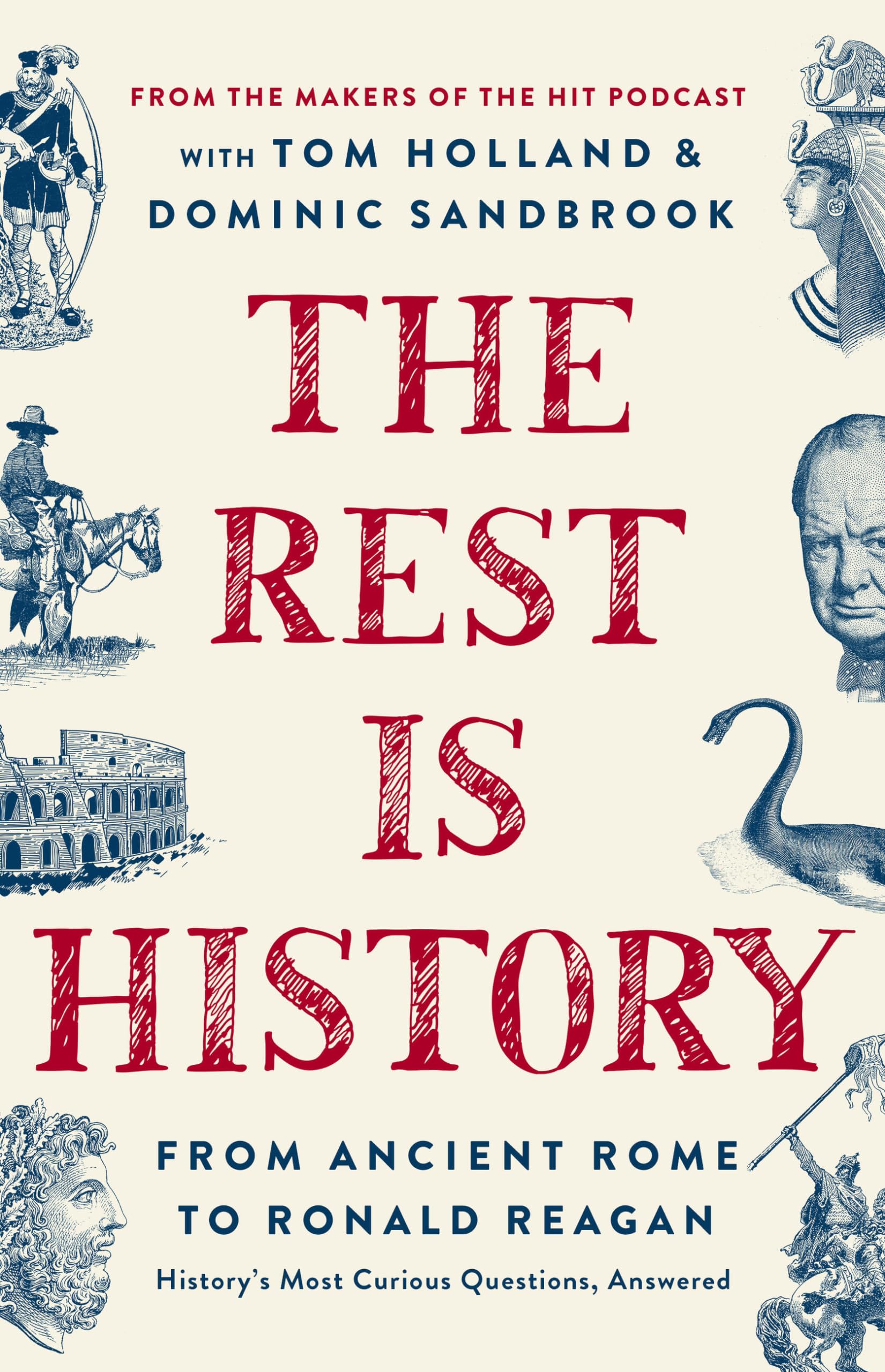 The Rest Is History: From Ancient Rome to Ronald Reagan―History's Most Curious Questions, Answered Leisure, Home & Garden