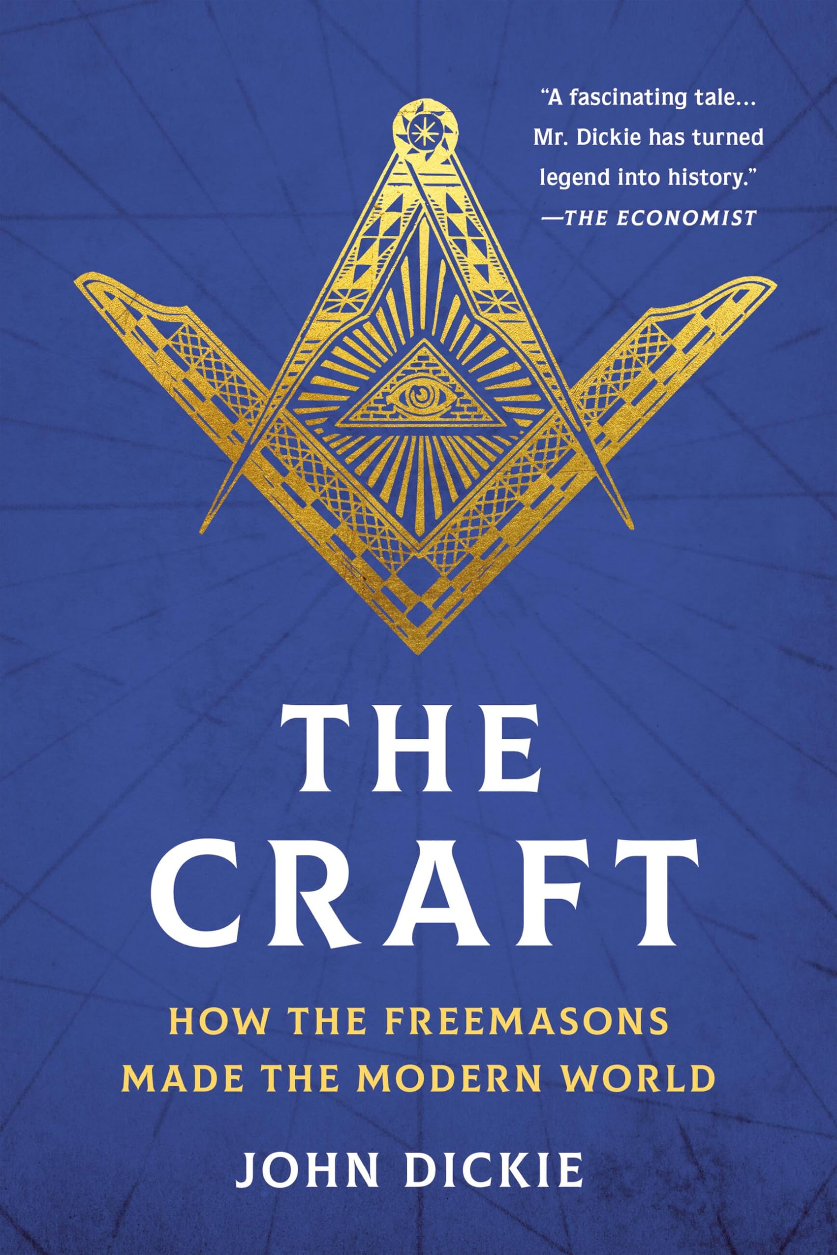 The Craft: How the Freemasons Made the Modern World Social Sciences