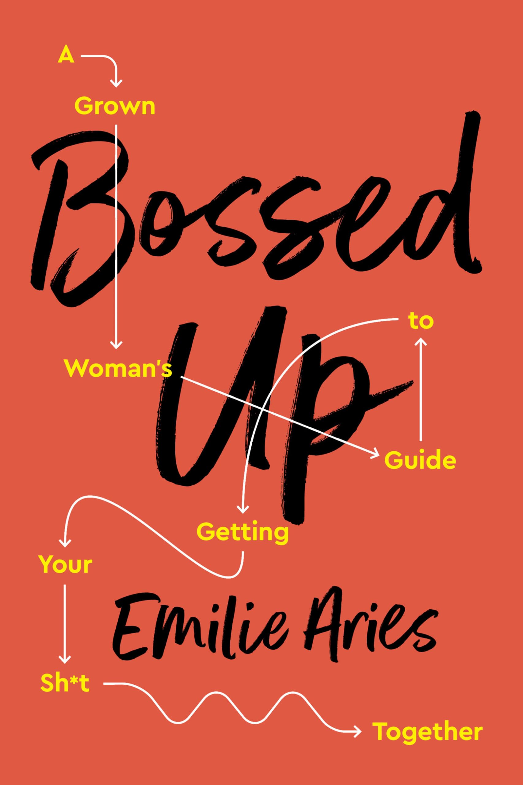 Bossed Up: A Grown Woman's Guide to Getting Your Sh*t Together Business, Finance & Career
