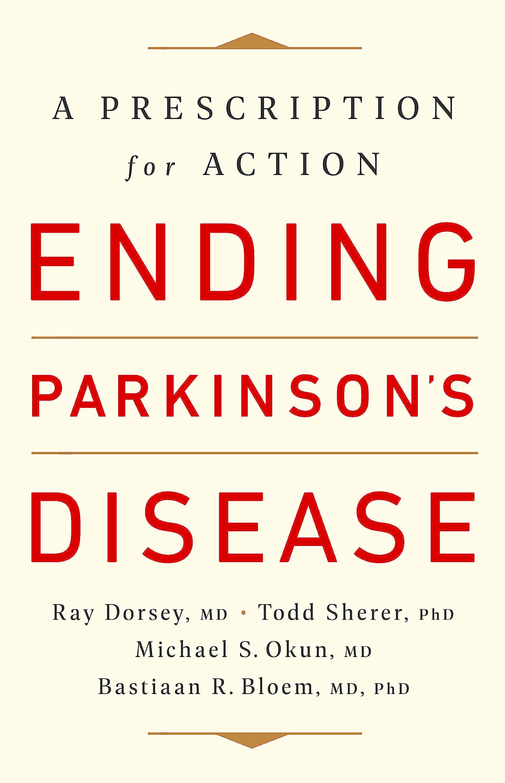 Ending Parkinson's Disease: A Prescription for Action Medicine
