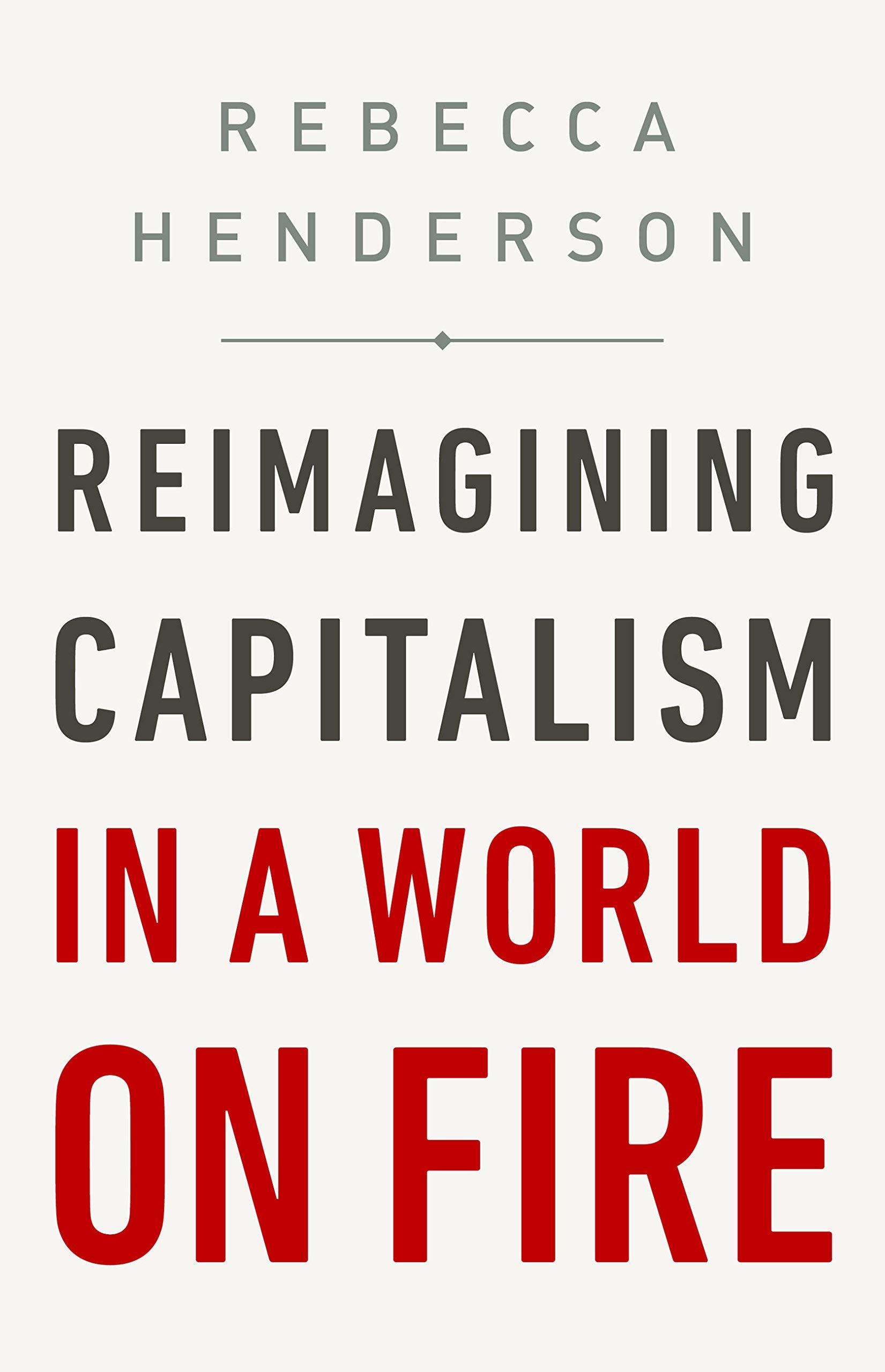Reimagining Capitalism in a World on Fire Business, Finance & Career