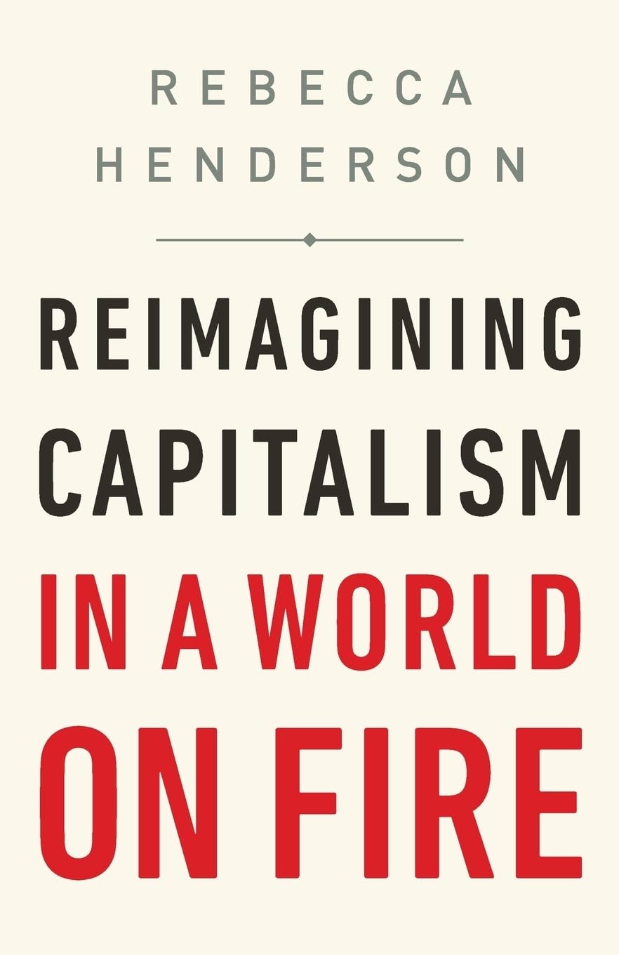 Reimagining Capitalism in a World on Fire Business, Finance & Career