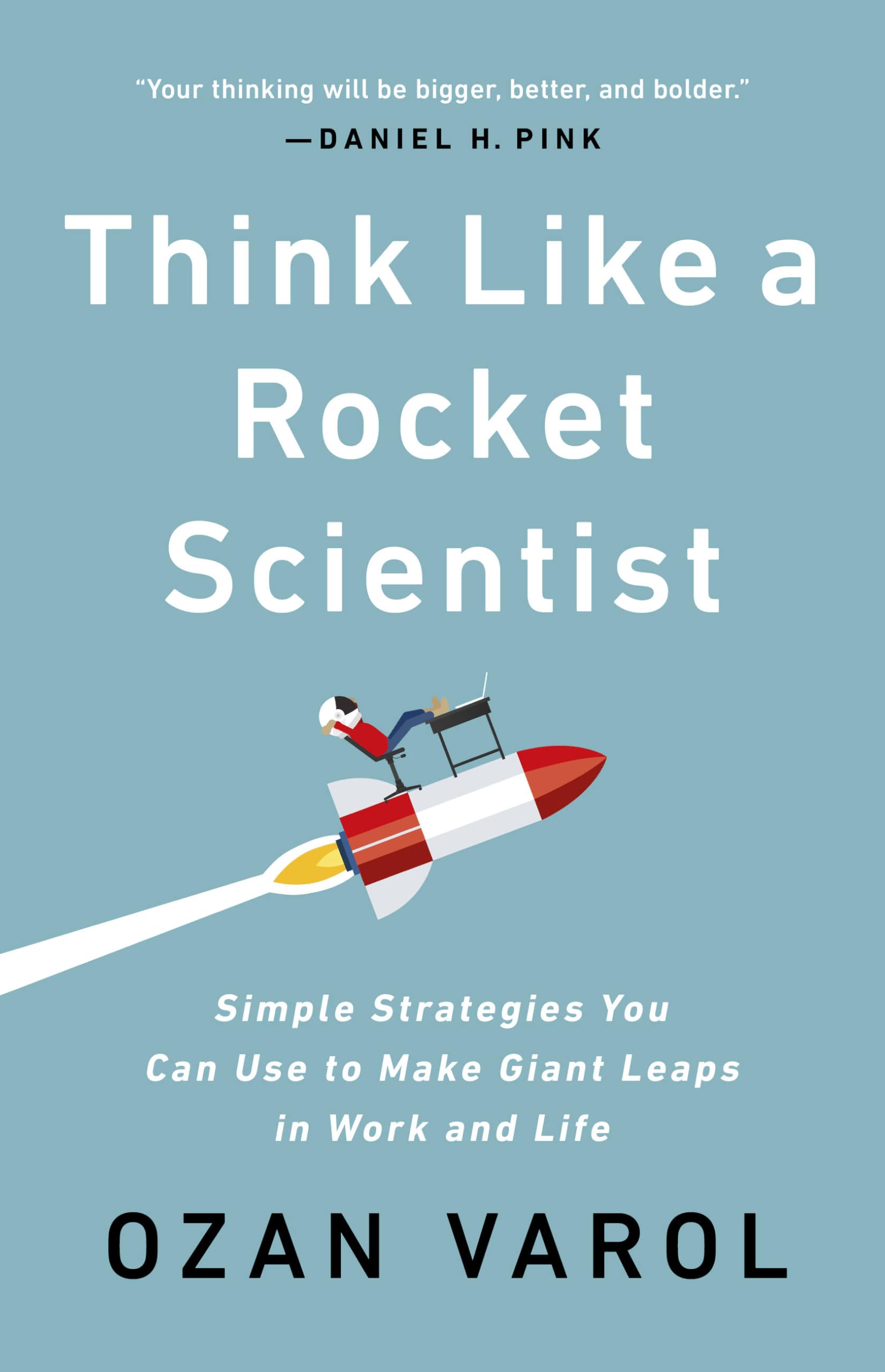 Think Like a Rocket Scientist: Simple Strategies You Can Use to Make Giant Leaps in Work and Life Business, Finance & Career