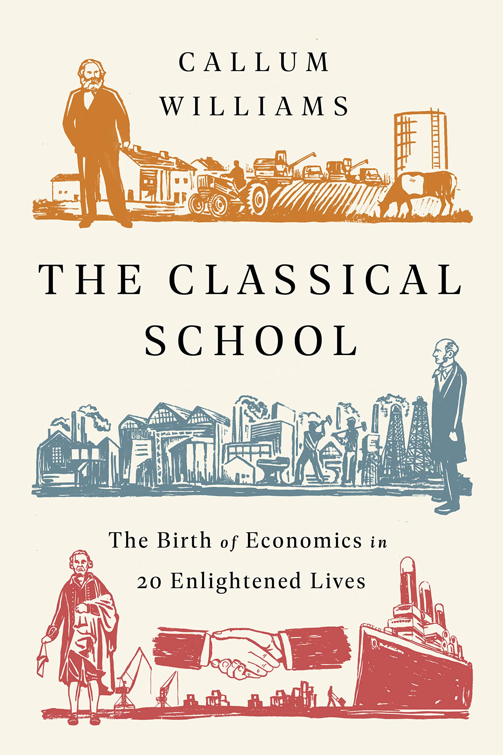 The Classical School: The Birth of Economics in 20 Enlightened Lives book