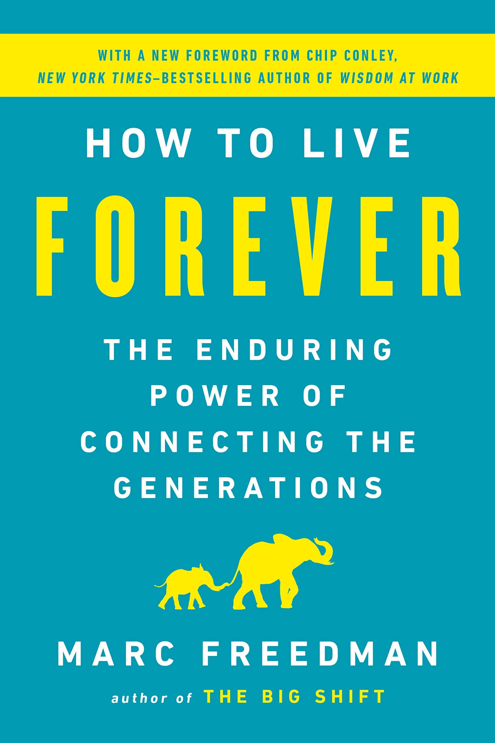 How to Live Forever: The Enduring Power of Connecting the Generations Social Sciences