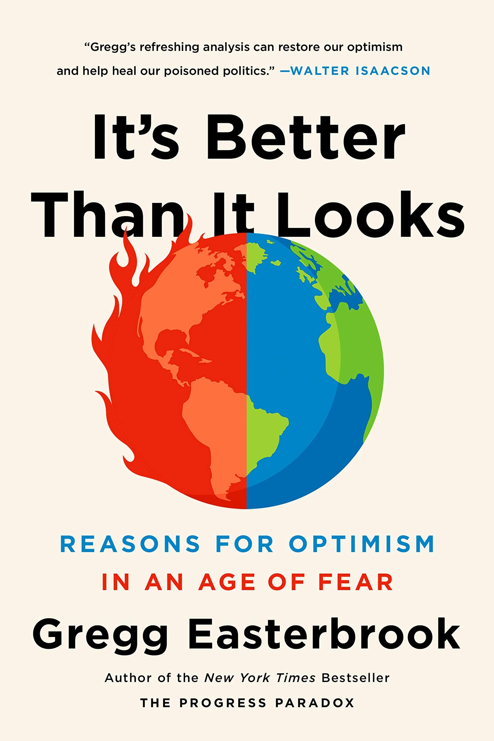 It's Better Than It Looks: Reasons for Optimism in an Age of Fear Business, Finance & Career