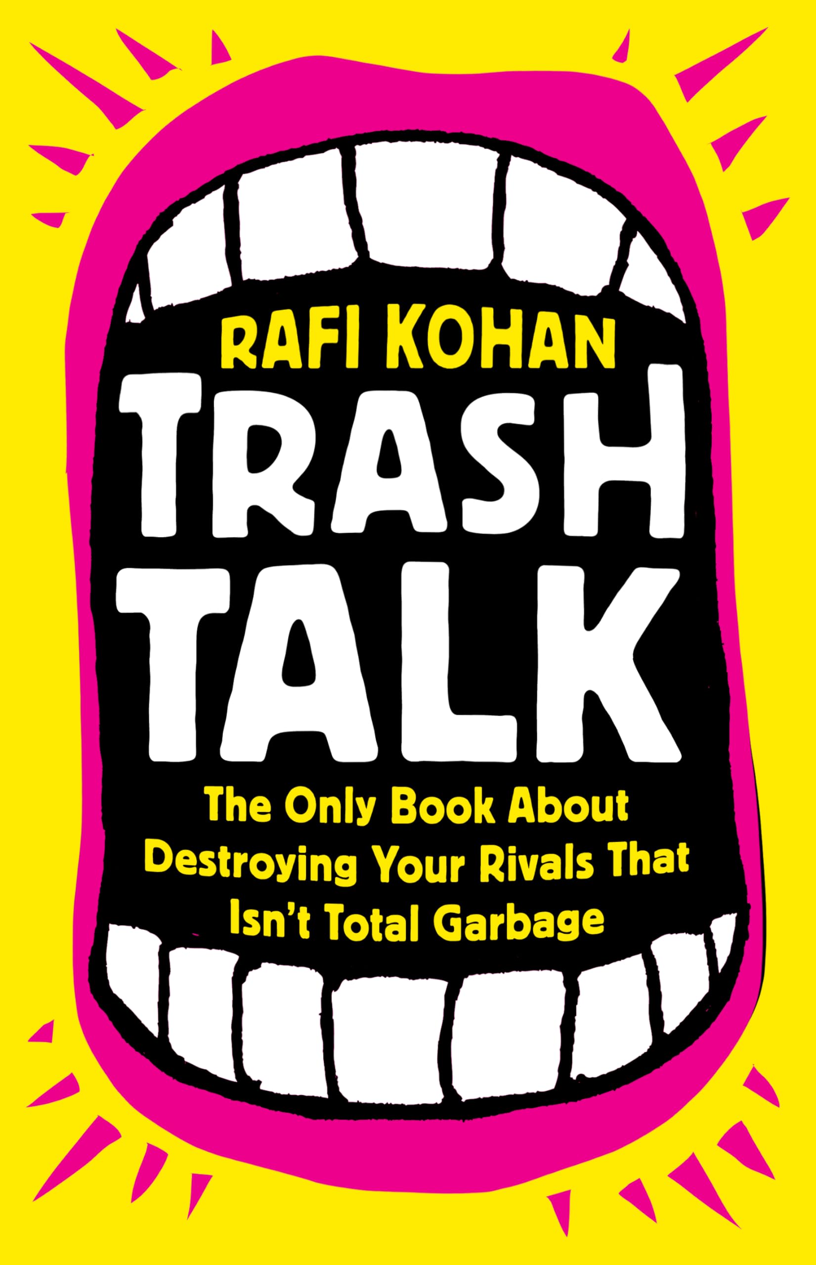 Trash Talk: The Only Book About Destroying Your Rivals That Isn’t Total Garbage Philosophy