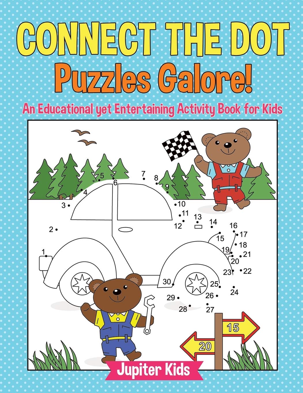 Connect the Dot Puzzles Galore! An Educational yet Entertaining Activity Book for Kids Mathematics