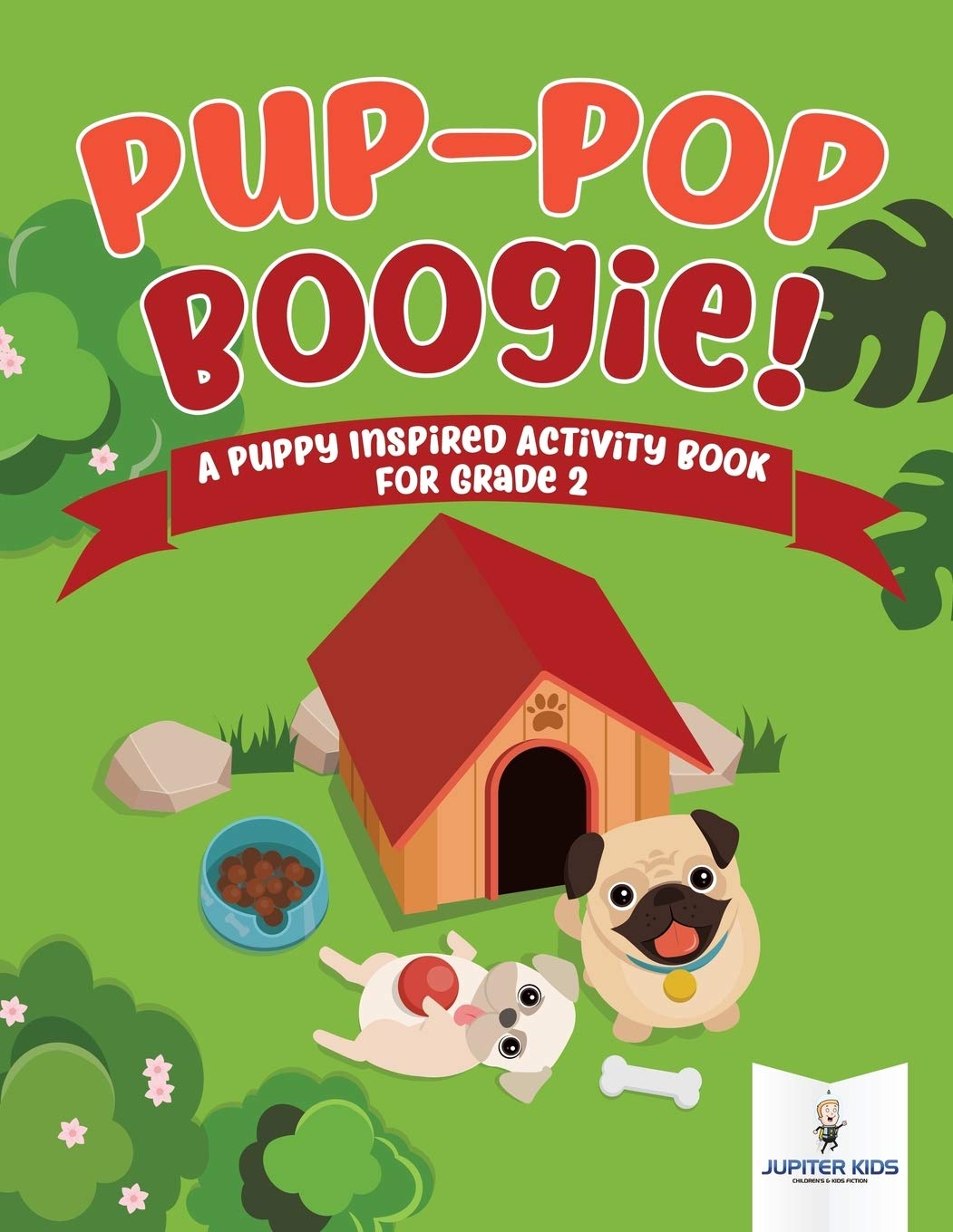 Pup-Pop Boogie! A Puppy Inspired Activity Book for Grade 2 Leisure & Fun