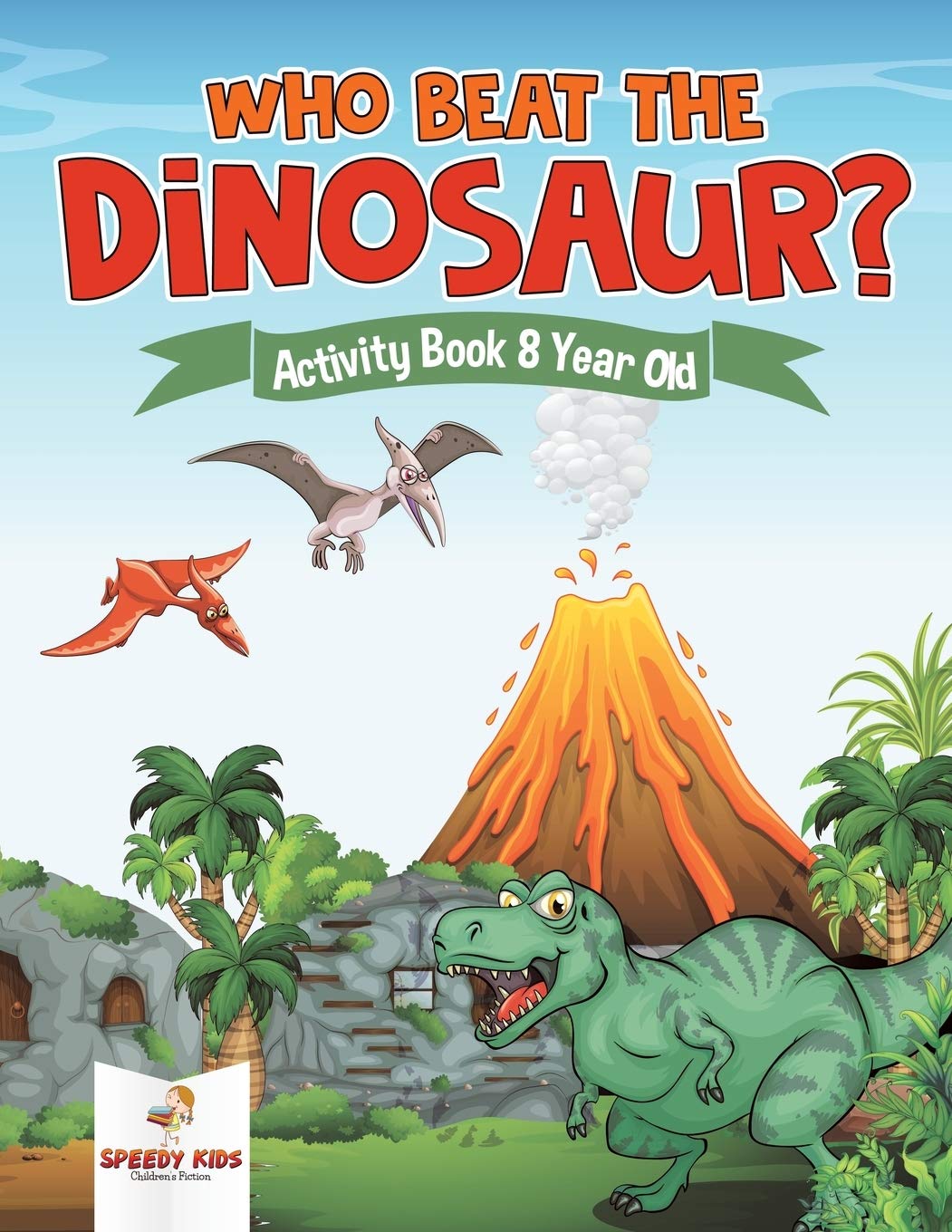 Who Beat the Dinosaur? Activity Book 8 Year Old Leisure & Fun