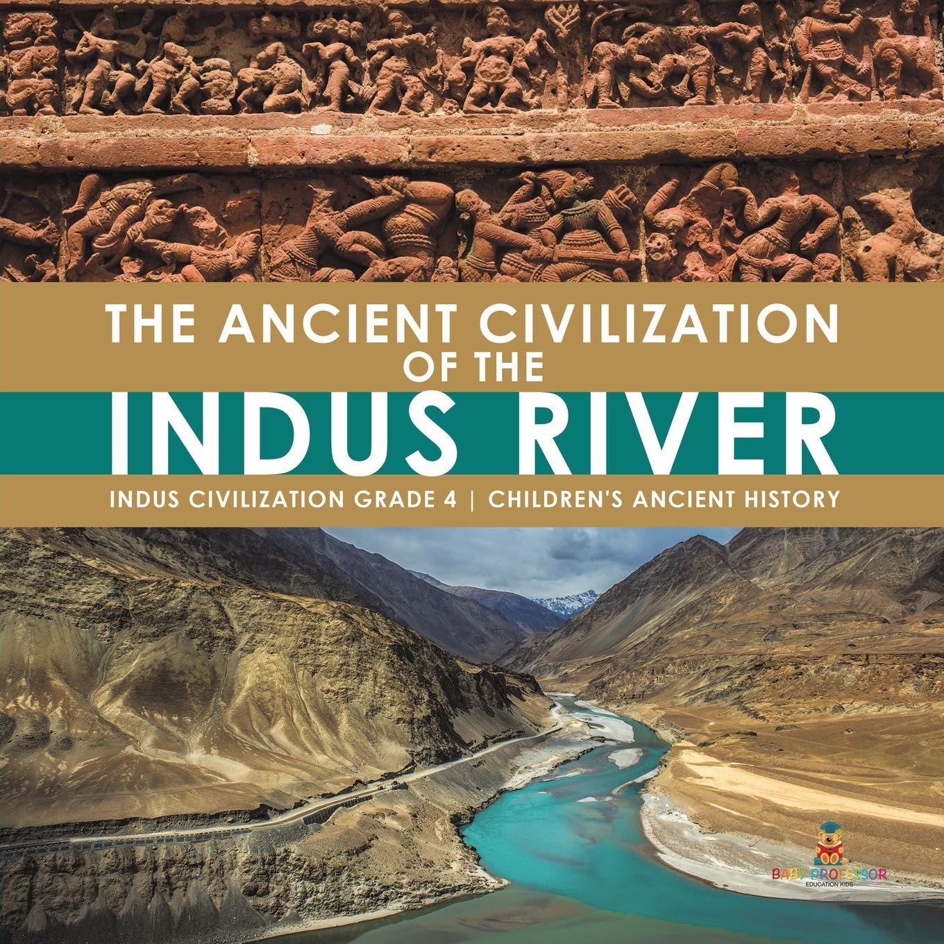The Ancient Civilization of the Indus River | Indus Civilization Grade 4 | Children's Ancient History Politics & History