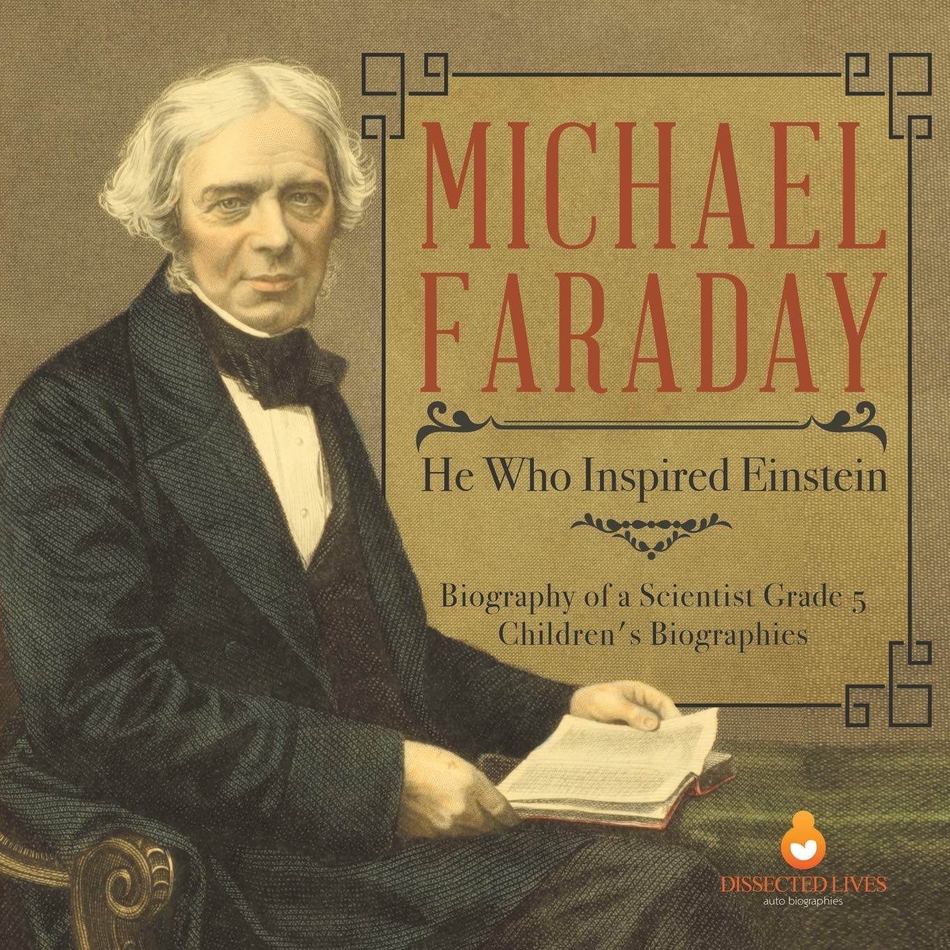 Michael Faraday : He Who Inspired Einstein | Biography of a Scientist Grade 5 | Children's Biographies Science
