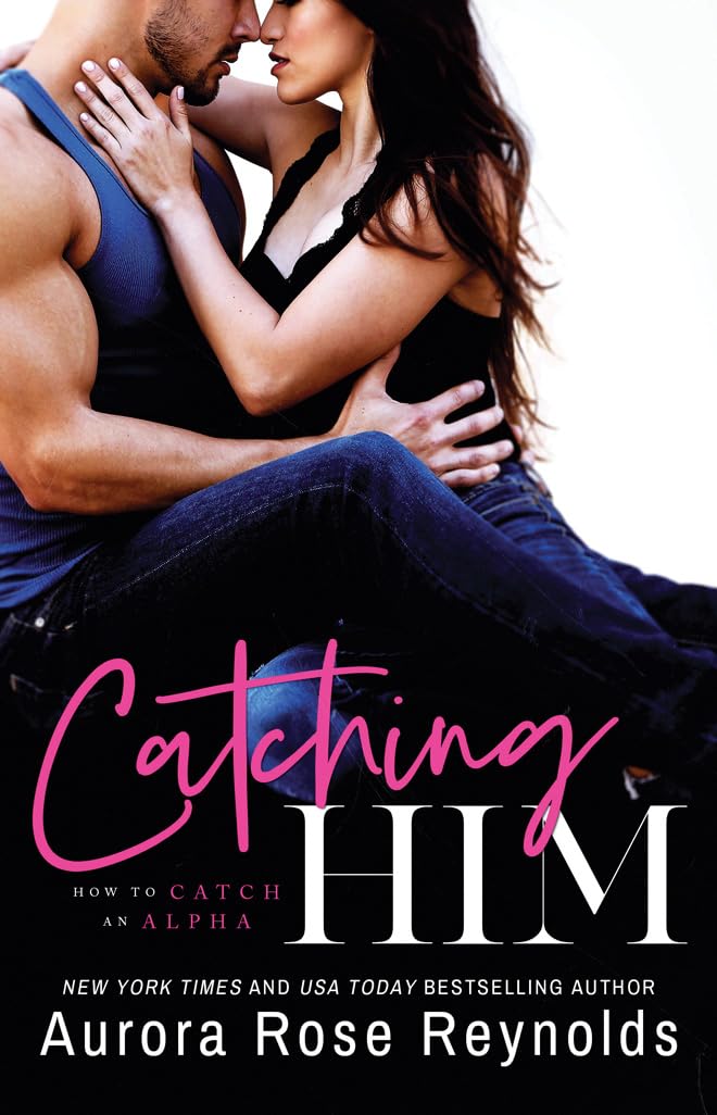 Catching Him (How to Catch an Alpha, Band 1) Contemporary literature