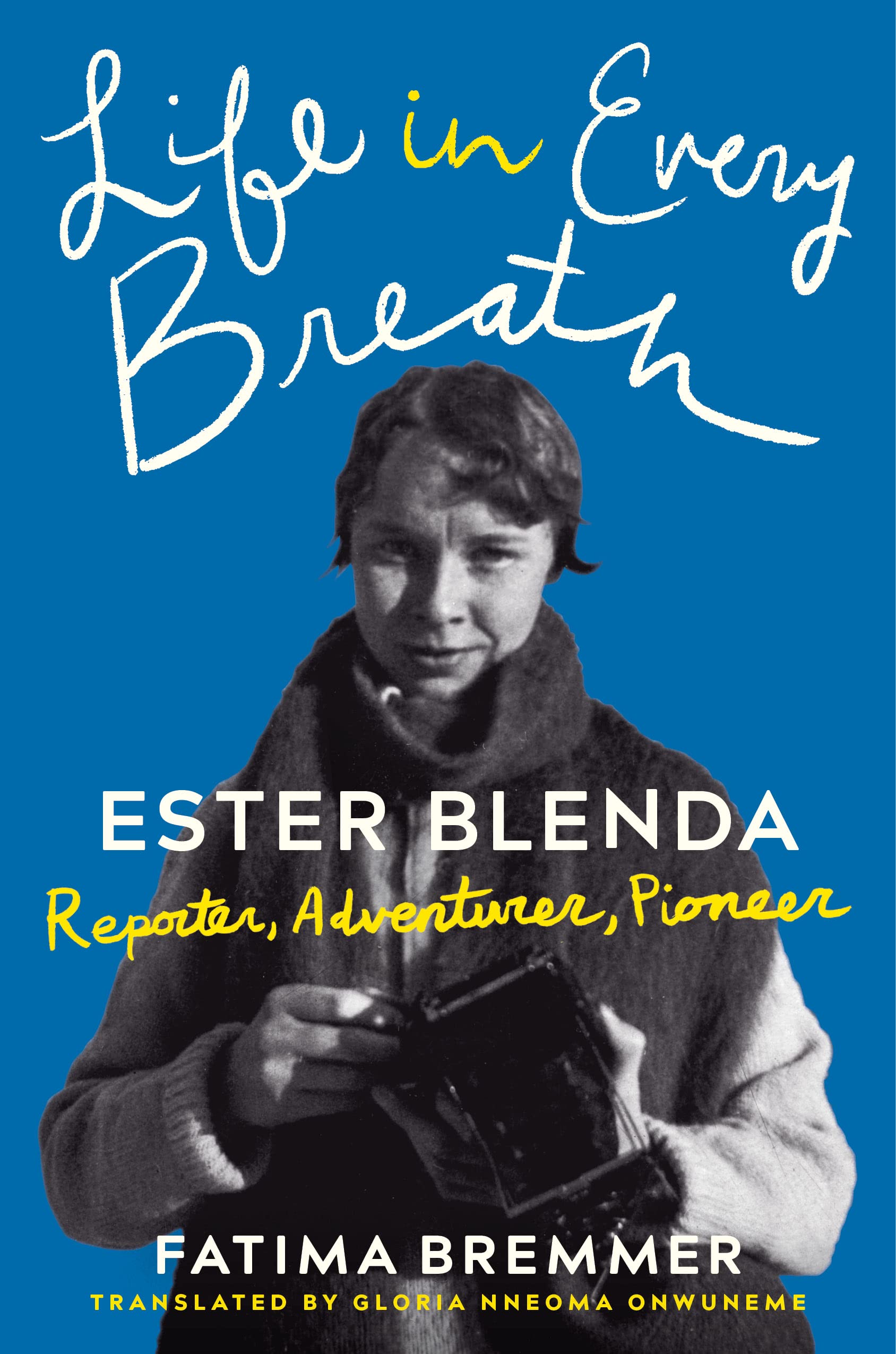 Life in Every Breath: Ester Blenda: Reporter, Adventurer, Pioneer Media & Communication