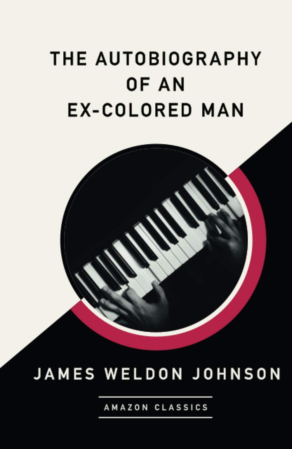 The Autobiography of an Ex-Colored Man (AmazonClassics Edition) Classics