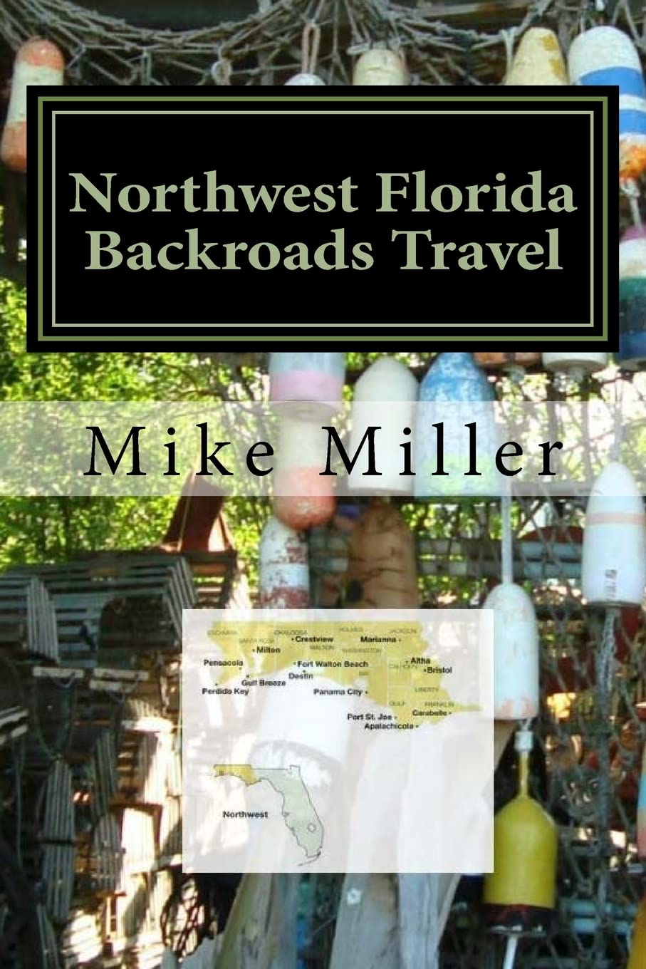 Northwest Florida Backroads Travel: Day Trips Off The Beaten Path Travel