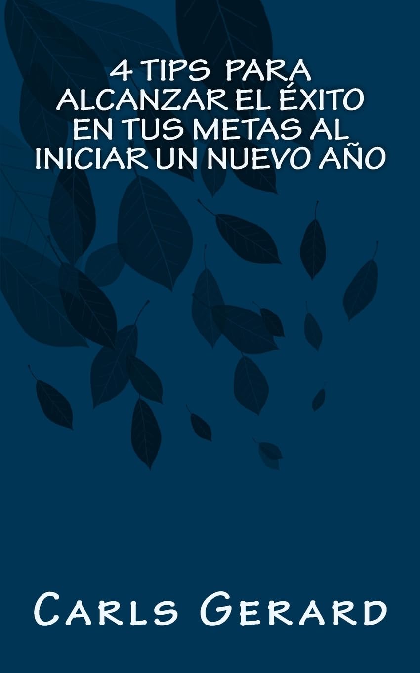 4 TIPS Para Alcanzar el Éxito en Tus Metas al Iniciar un Nuevo Año Self-help
