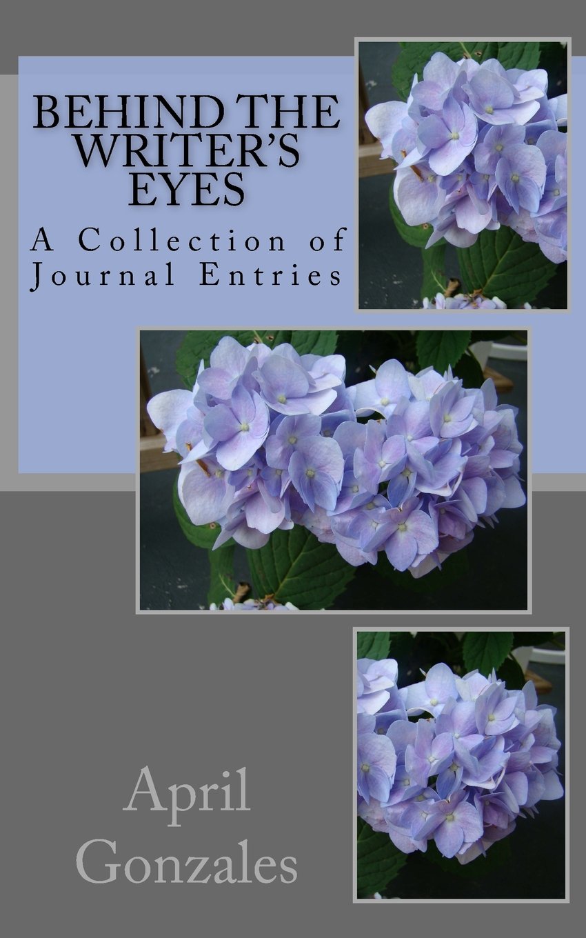 Behind the Writer's Eyes: A Collection of Journal Entries Poetry