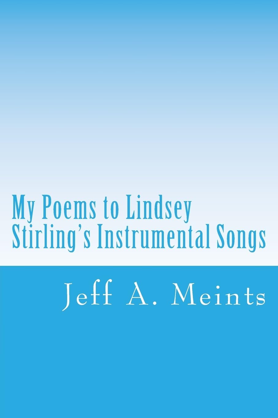 My Poems to Lindsey Stirling's Instrumental Songs: The JAM Poetry Collection Poetry