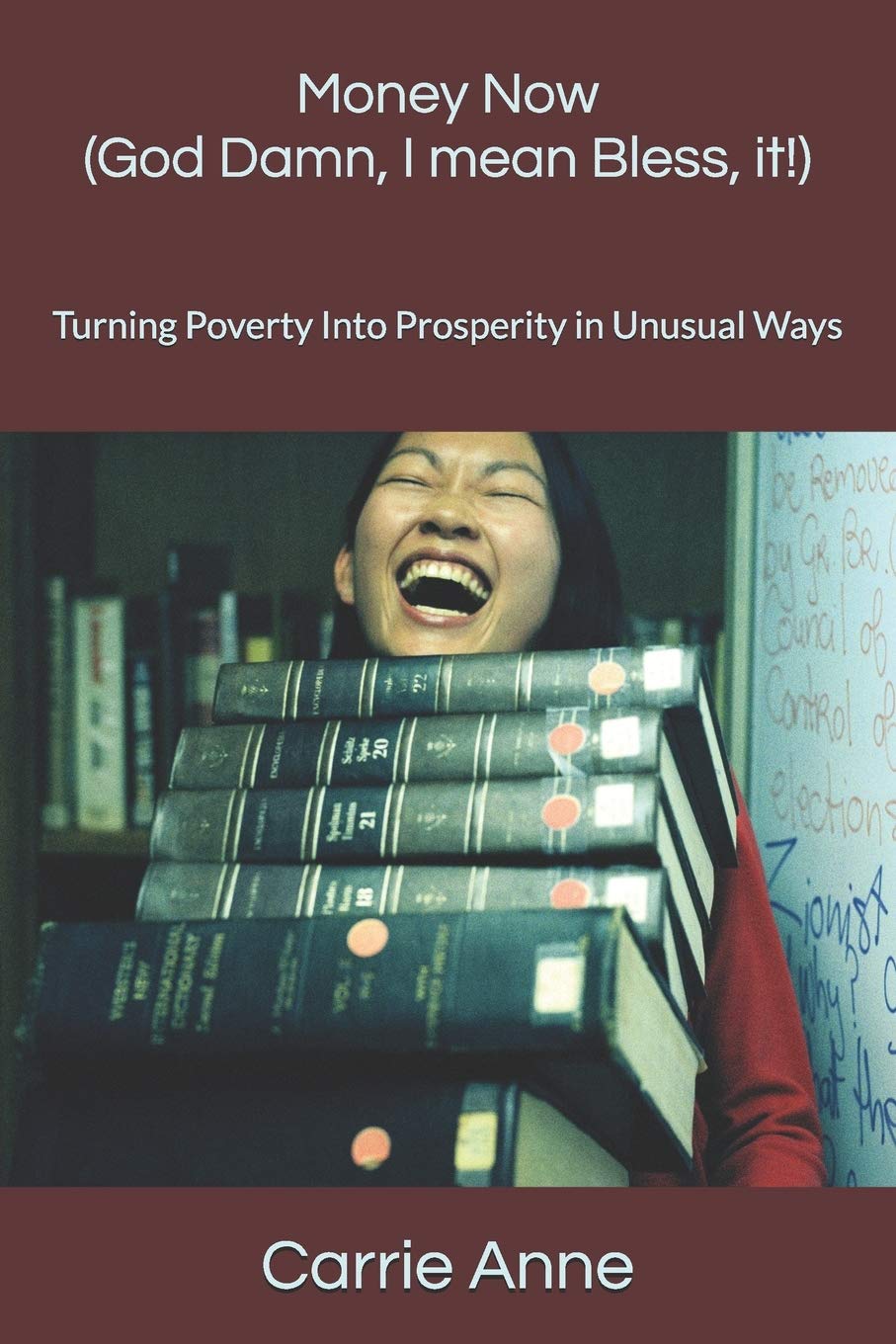 Money Now (God Damn, I mean Bless, it!): Turning Poverty Into Prosperity in Unusual Ways Books