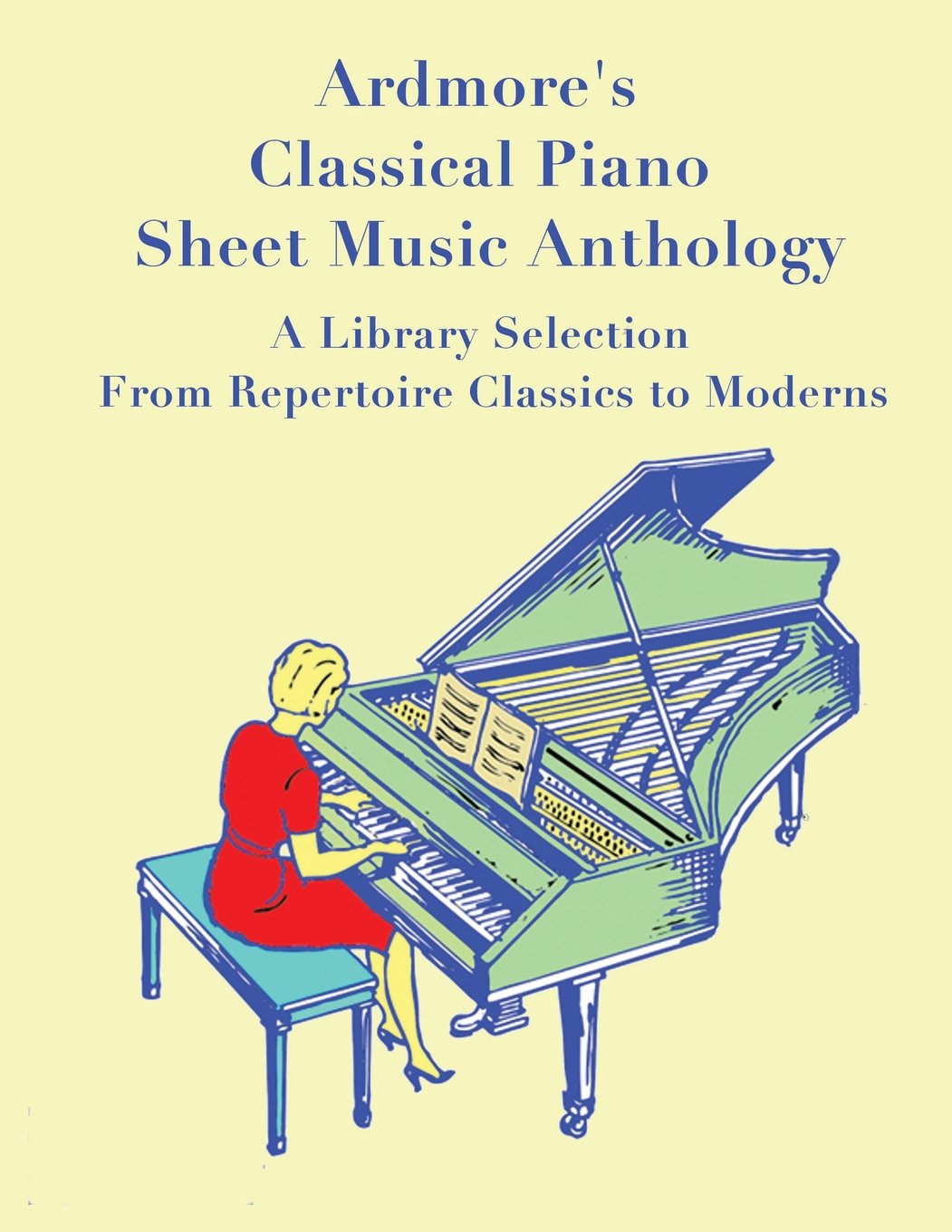 Ardmore's Classical Piano Sheet Music Anthology: A Library Selection from Repertoire Classics to Moderns Sheet Music