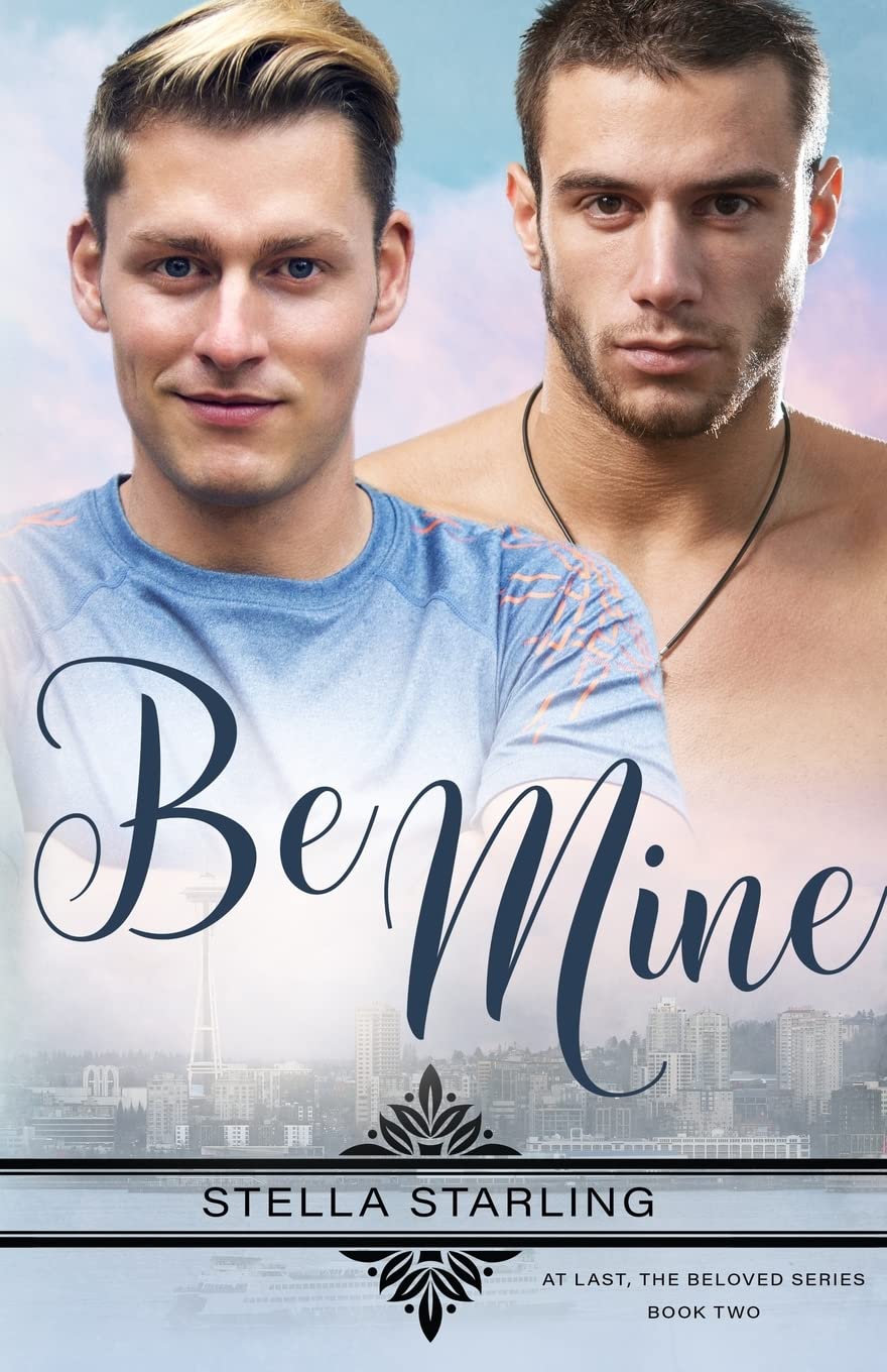 Be Mine (At Last, The Beloved Series, Band 2) LGBTQ+