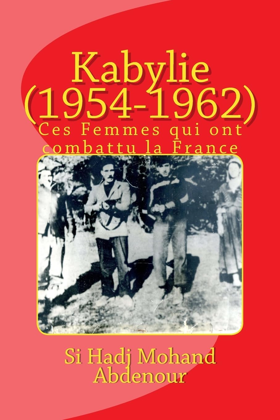 Kabylie (1954-1962): Ces Femmes qui ont combattu la France (guerre d'Algerie) Biographies & Memoirs Audio Books