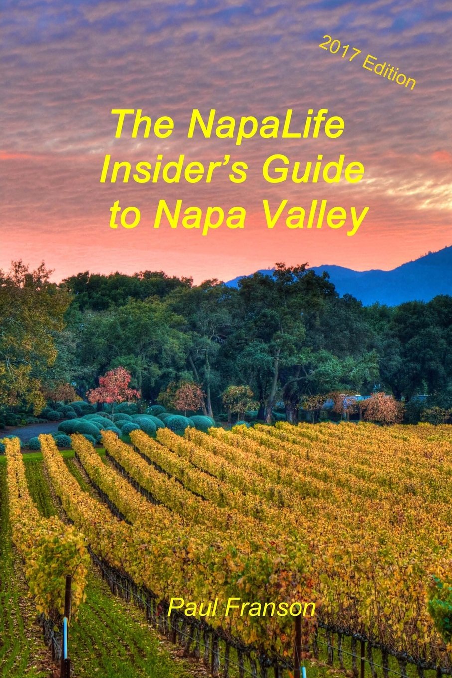 The 2017 NapaLife Insider's Guide to Napa Valley Travel