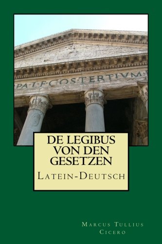 De legibus - Von den Gesetzen: Latein-Deutsch Philosophy