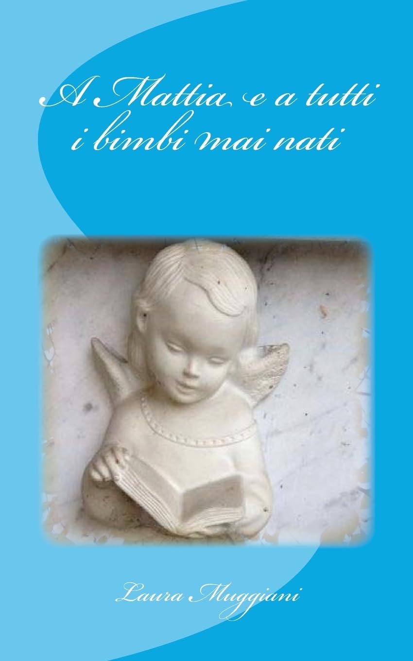 A Mattia e a tutti i bimbi mai nati book