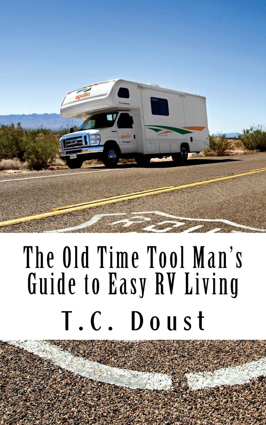 The Old Time Tool Man's Guide to Easy RV Living book